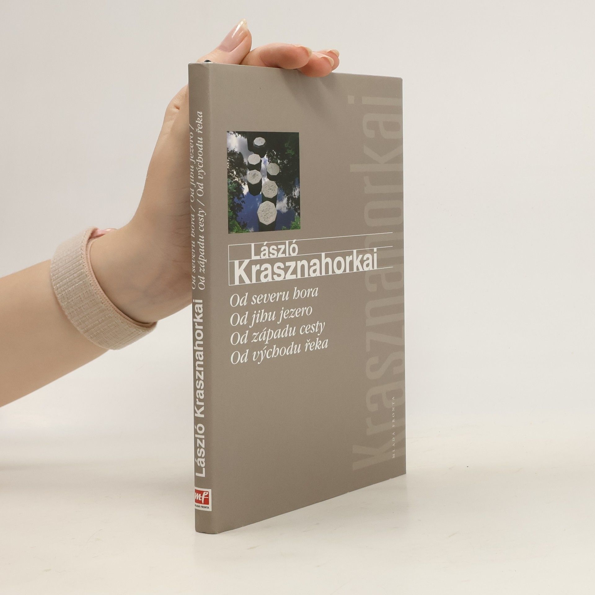 László Krasznahorkai Od severu hora - Od jihu jezero - Od západu cesty - Od východu řeka