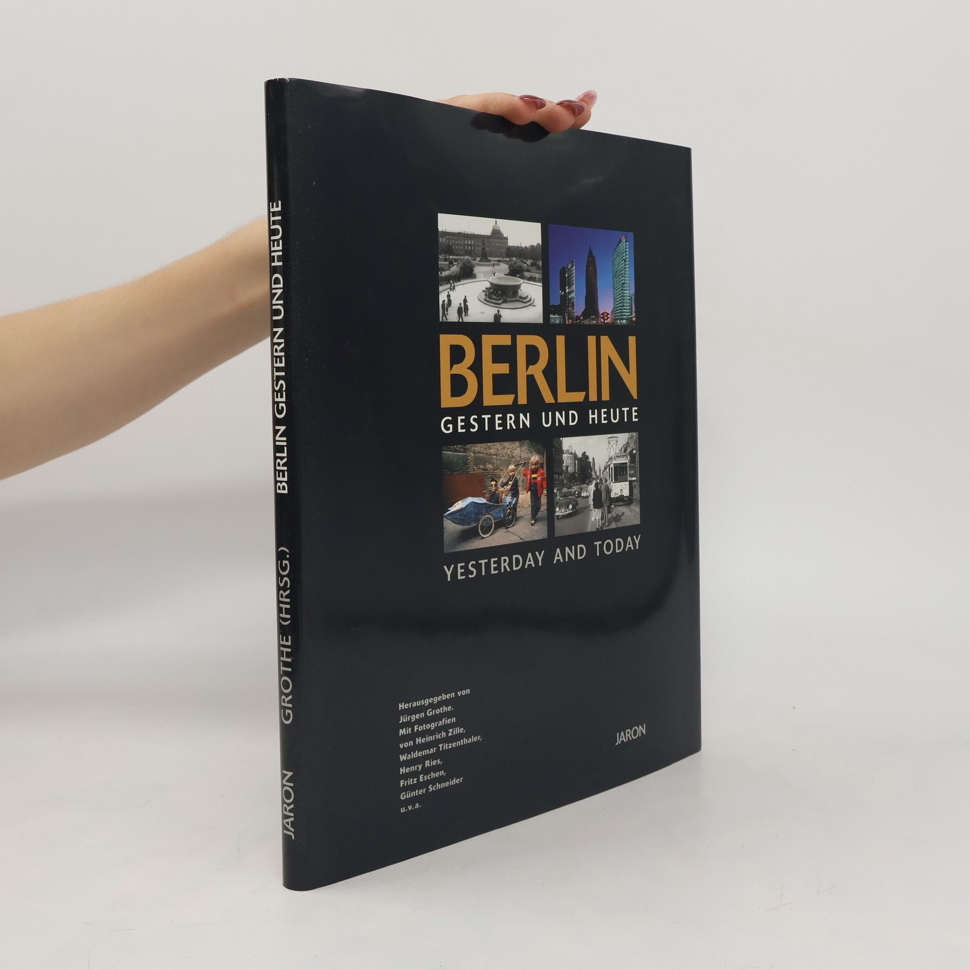 Jürgen Grothe Berlin gestern und heute / Berlin Yesterday and Today