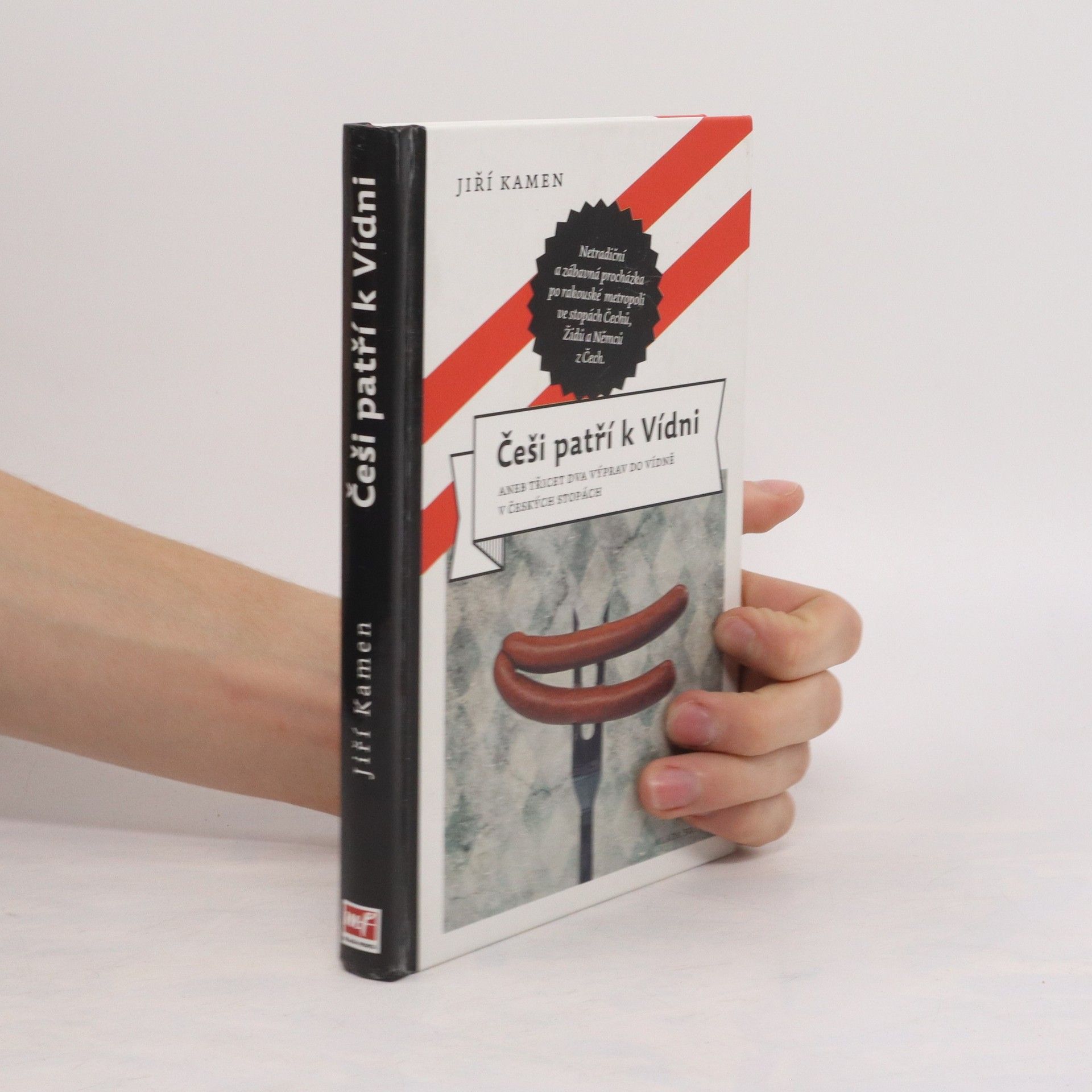 Jiří Kamen Češi patří k Vídni, aneb, Třicet dva výprav do Vídně v českých stopách