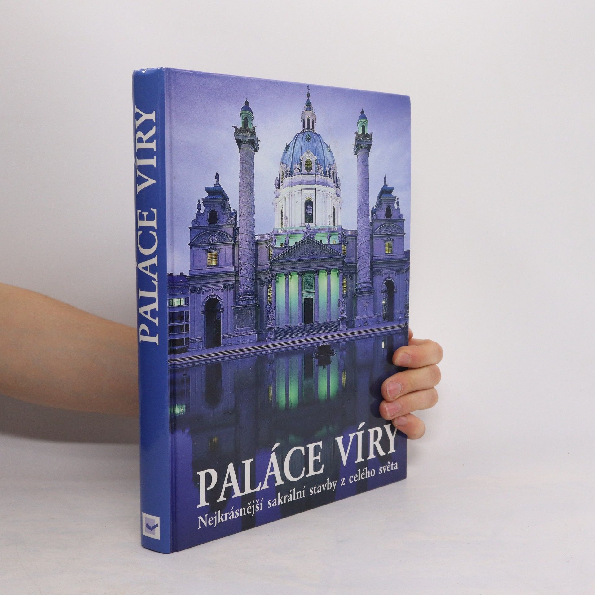 Collectif d'auteurs Paláce víry : Nejkrásnější sakrální stavby z celého světa