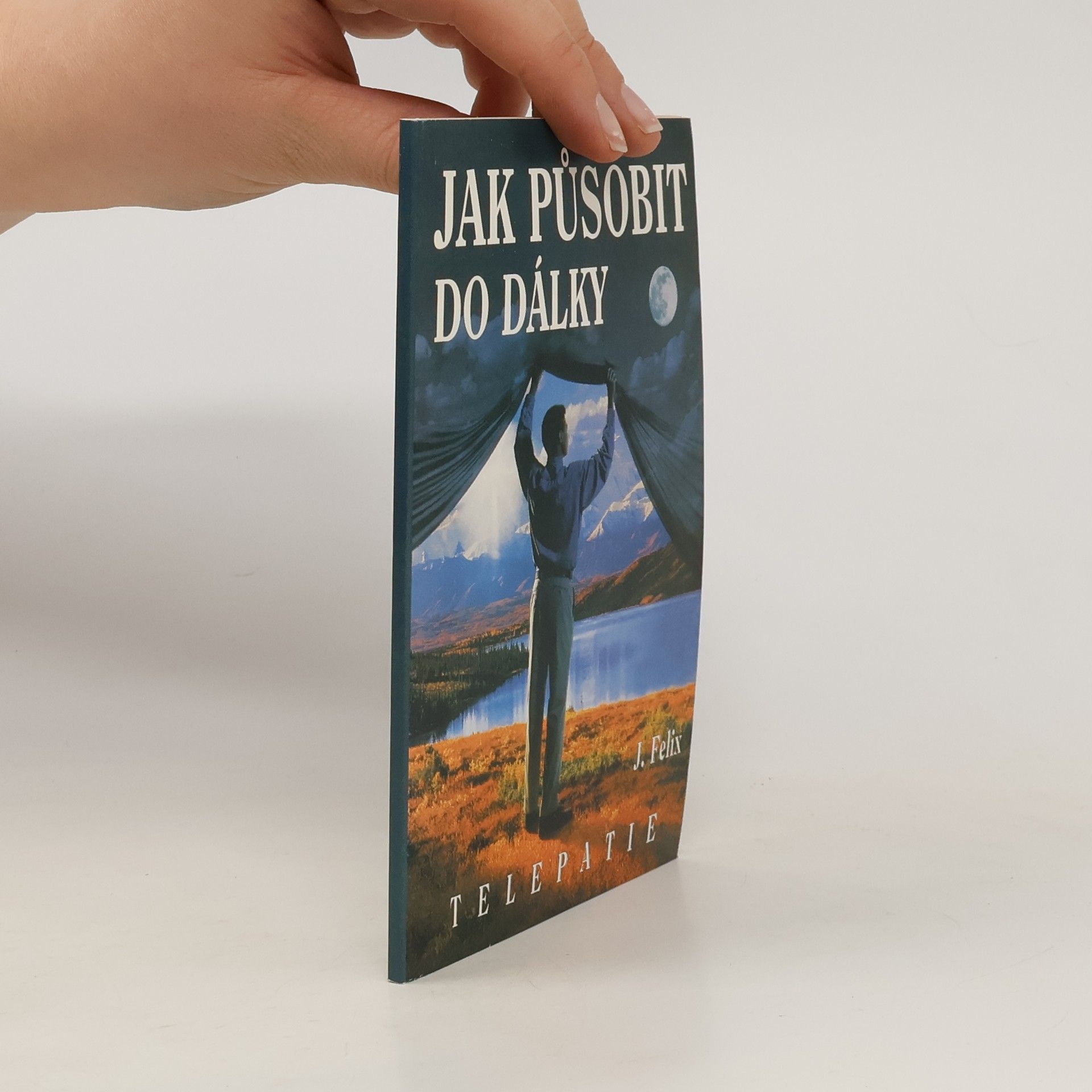 J. Felix Jak působit do dálky