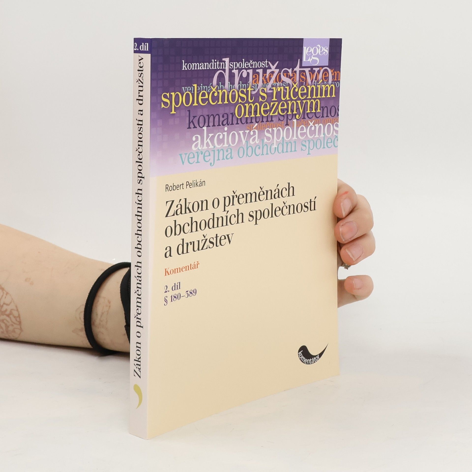 Robert Pelikán Zákon o přeměnách obchodních společností a družstev : komentář. 2. díl, § 180-389