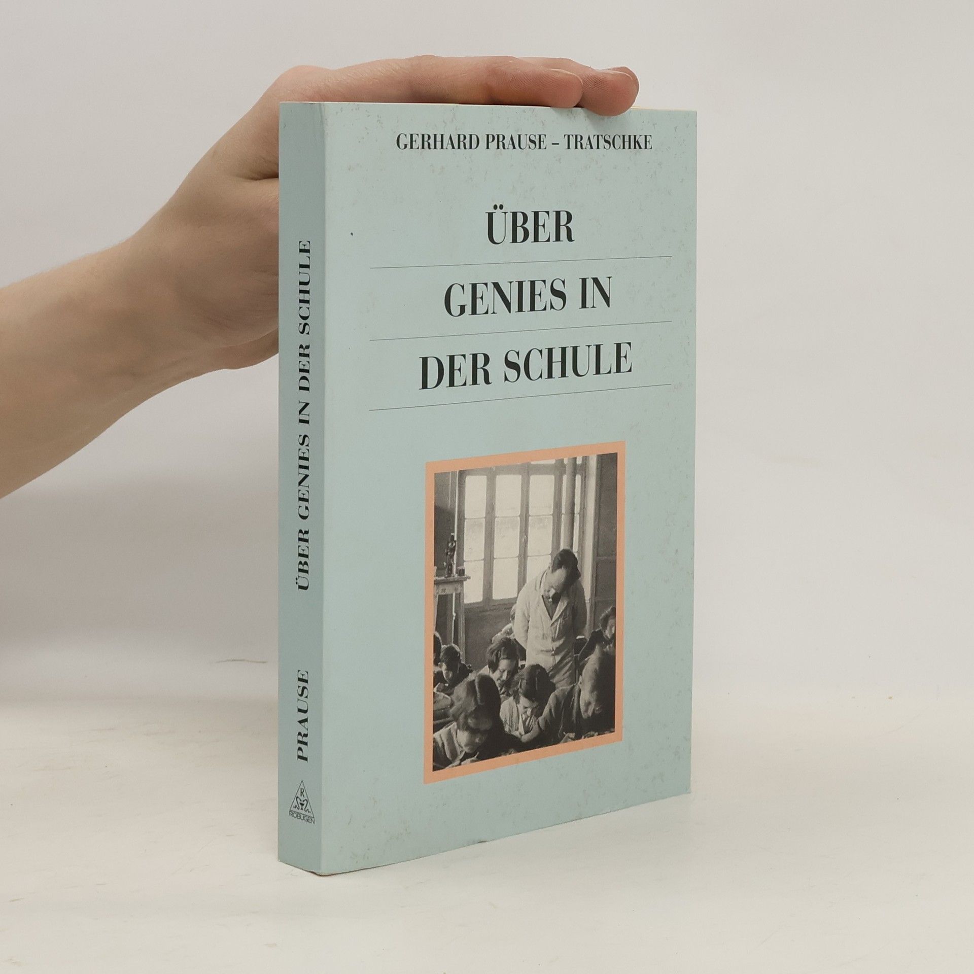Gerhard Prause Über Genies in der Schule