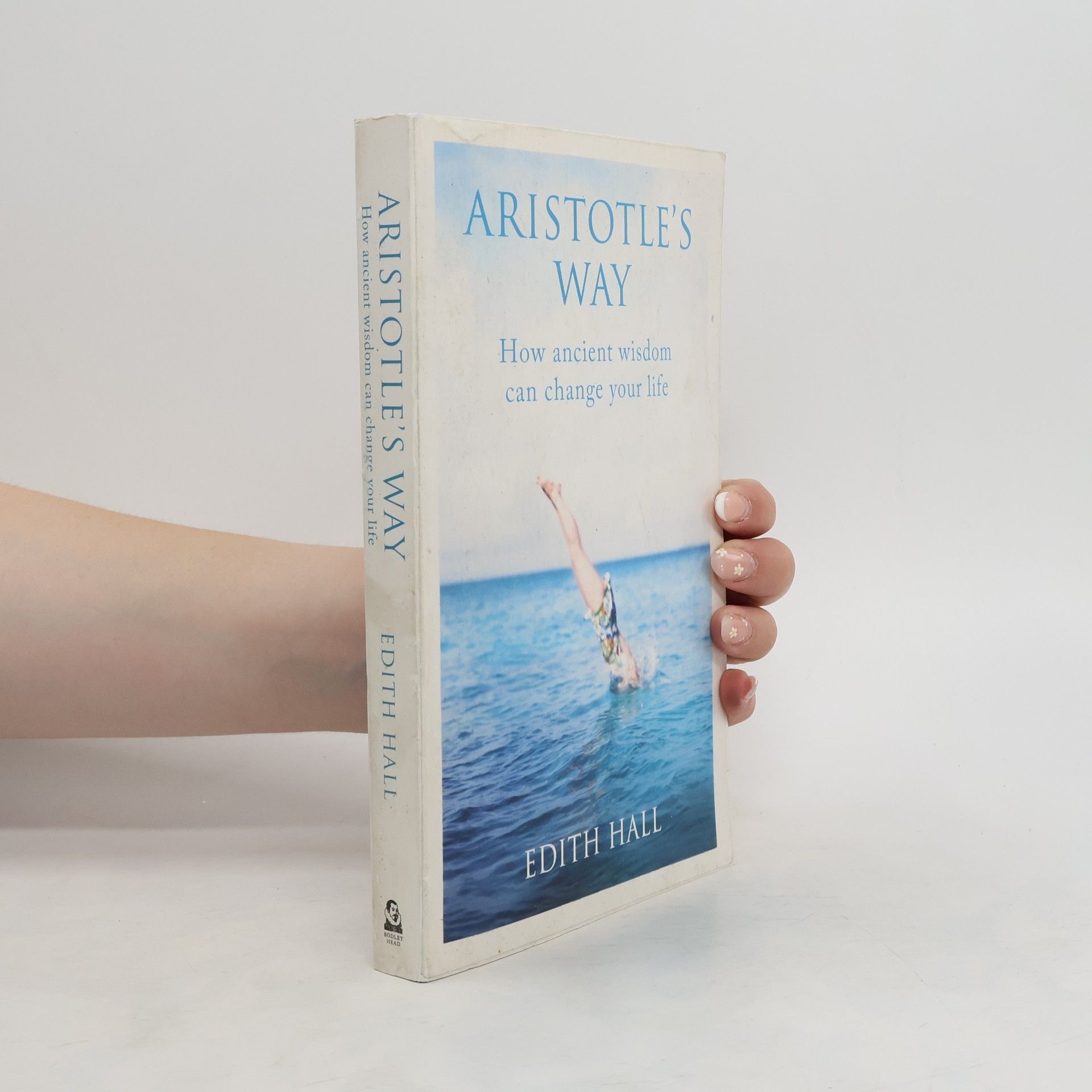 Edith Hall Aristotle´s Way: How Ancient Wisdom Can Change Your Life