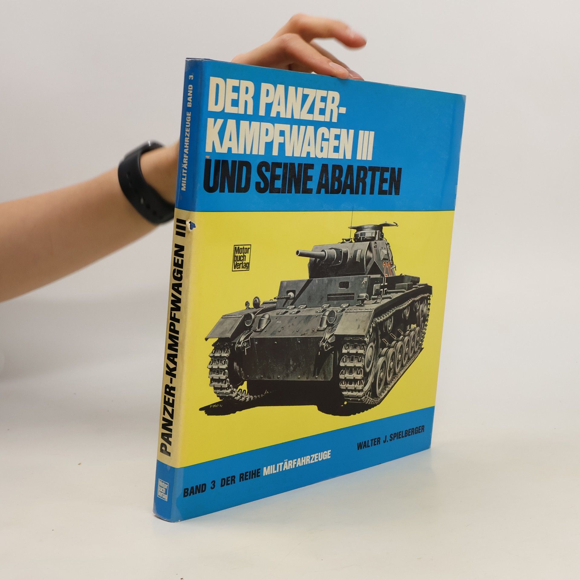 Walter J. Spielberger Der Panzerkampfwagen III [drei] und seine Abarten