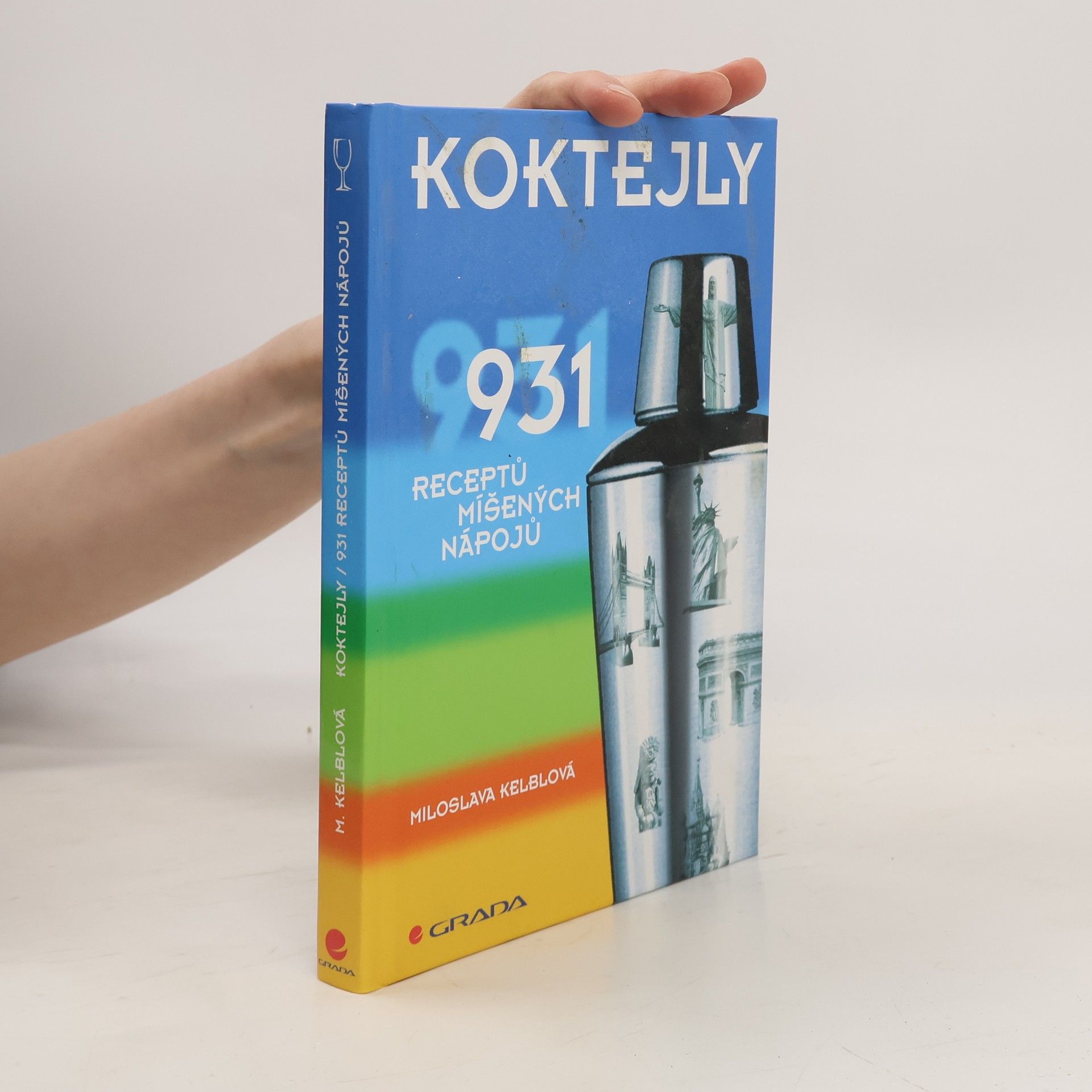 Miloslava Kelblová Koktejly : 931 receptů míšených nápojů