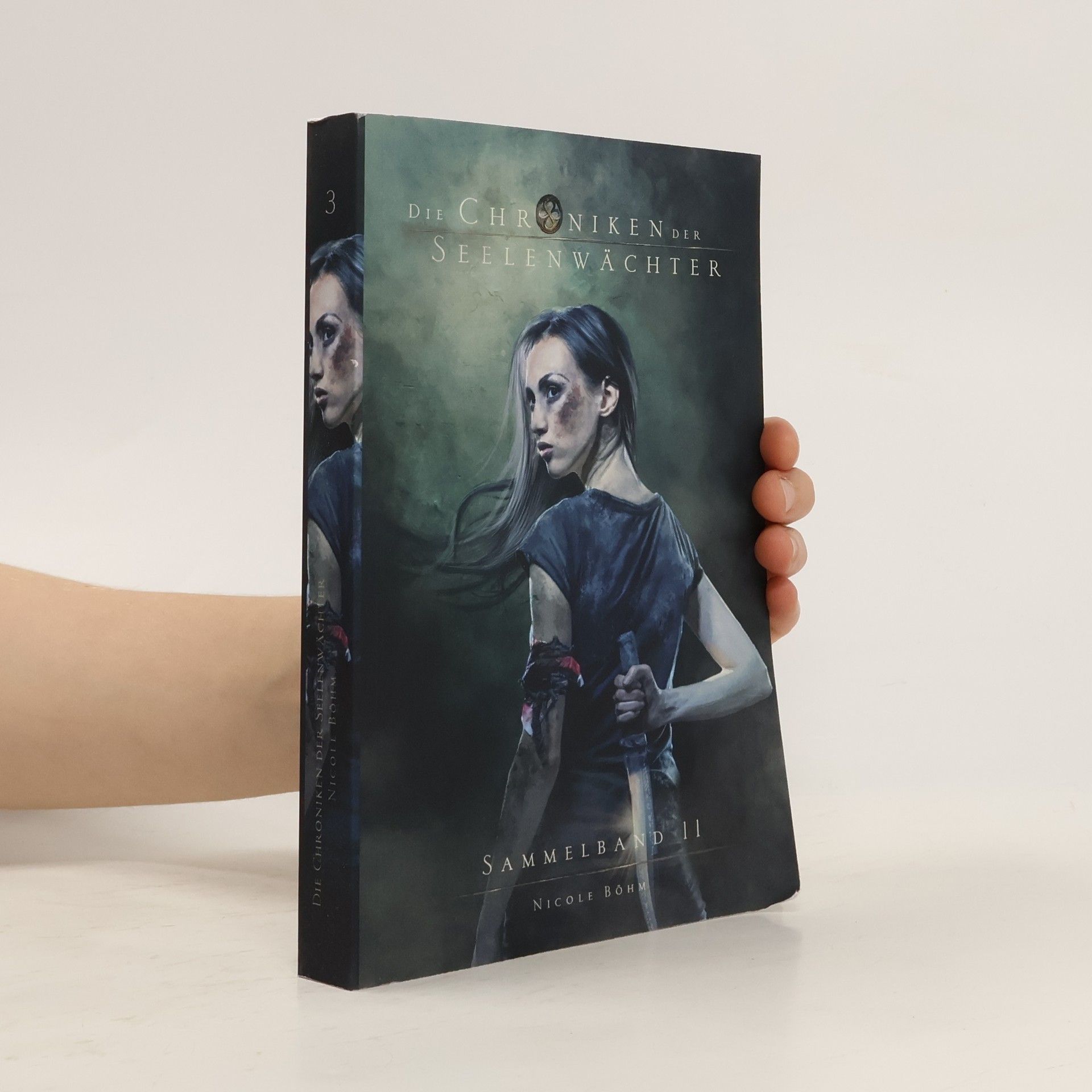 Nicole Böhm Die Chroniken der Seelenwächter. Sammelband II