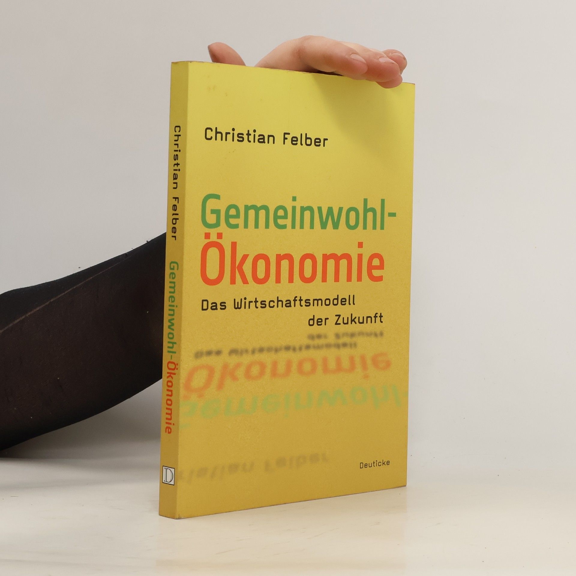 Christian Felber Die Gemeinwohl-Ökonomie