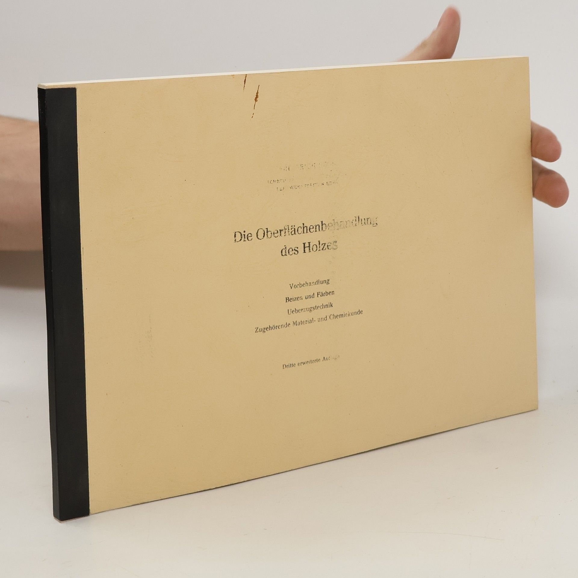 Autorenkollektiv Die Oberflächenbehandlung des Holzes