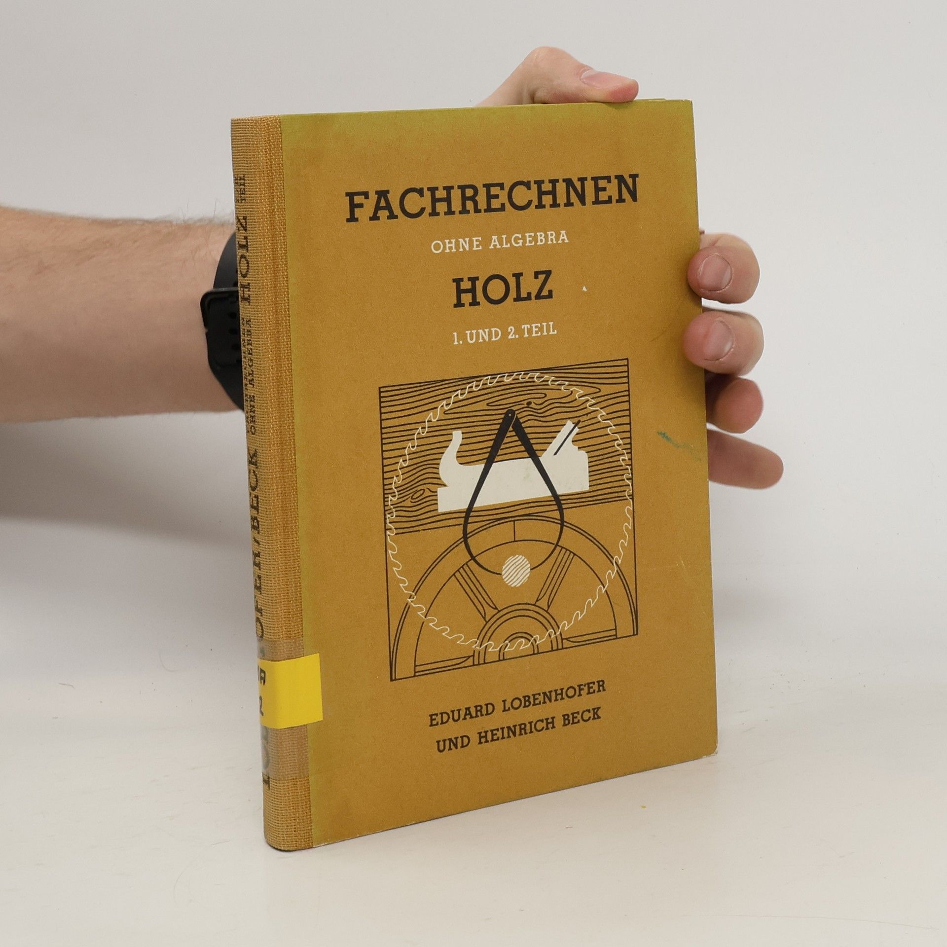 Eduard Lobenhofer Fachrechnen ohne Algebra, Holz. 1. und 2. Teil