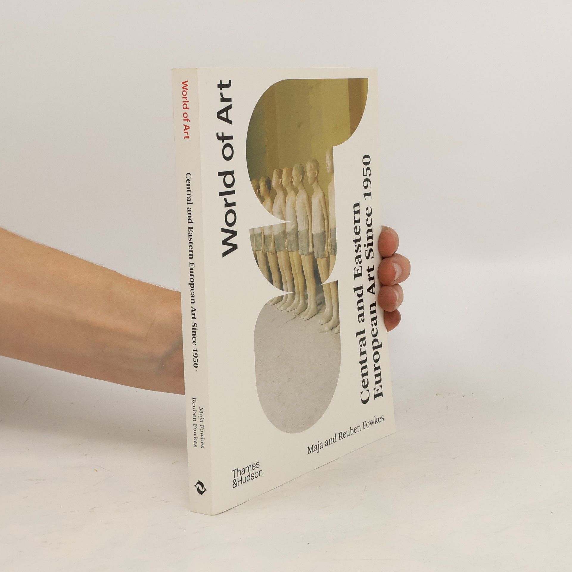 Reuben Fowkes Central and Eastern European Art Since 1950