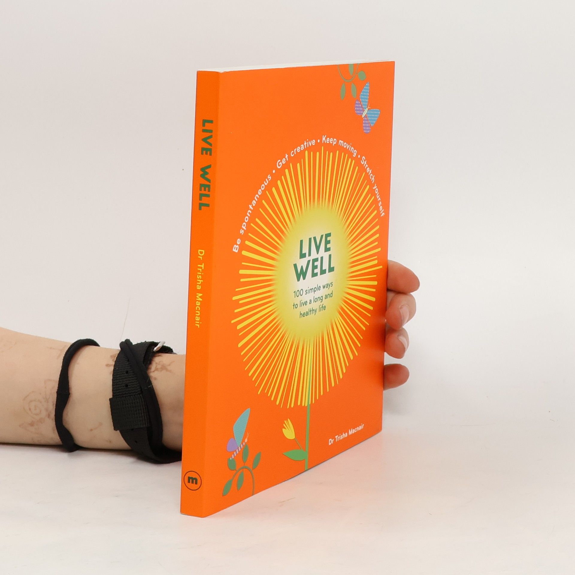 Trisha Macnair Live well : 100 simple ways to live a long and healthy life