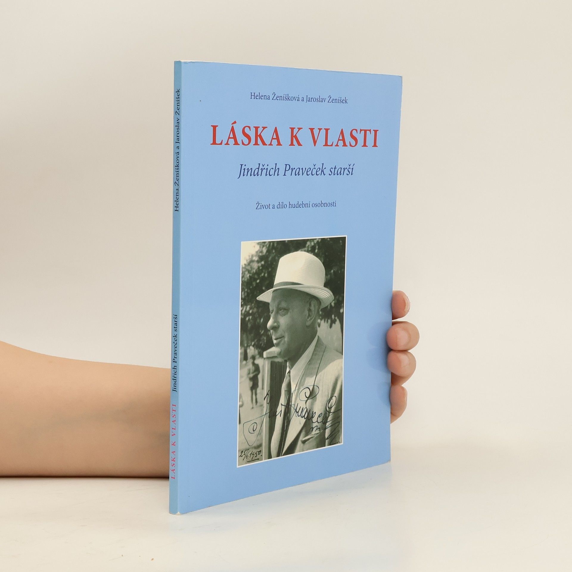 Jaroslav Ženíšek Láska k vlasti. Jindřich Praveček starší. Život a dílo hudební osobnosti