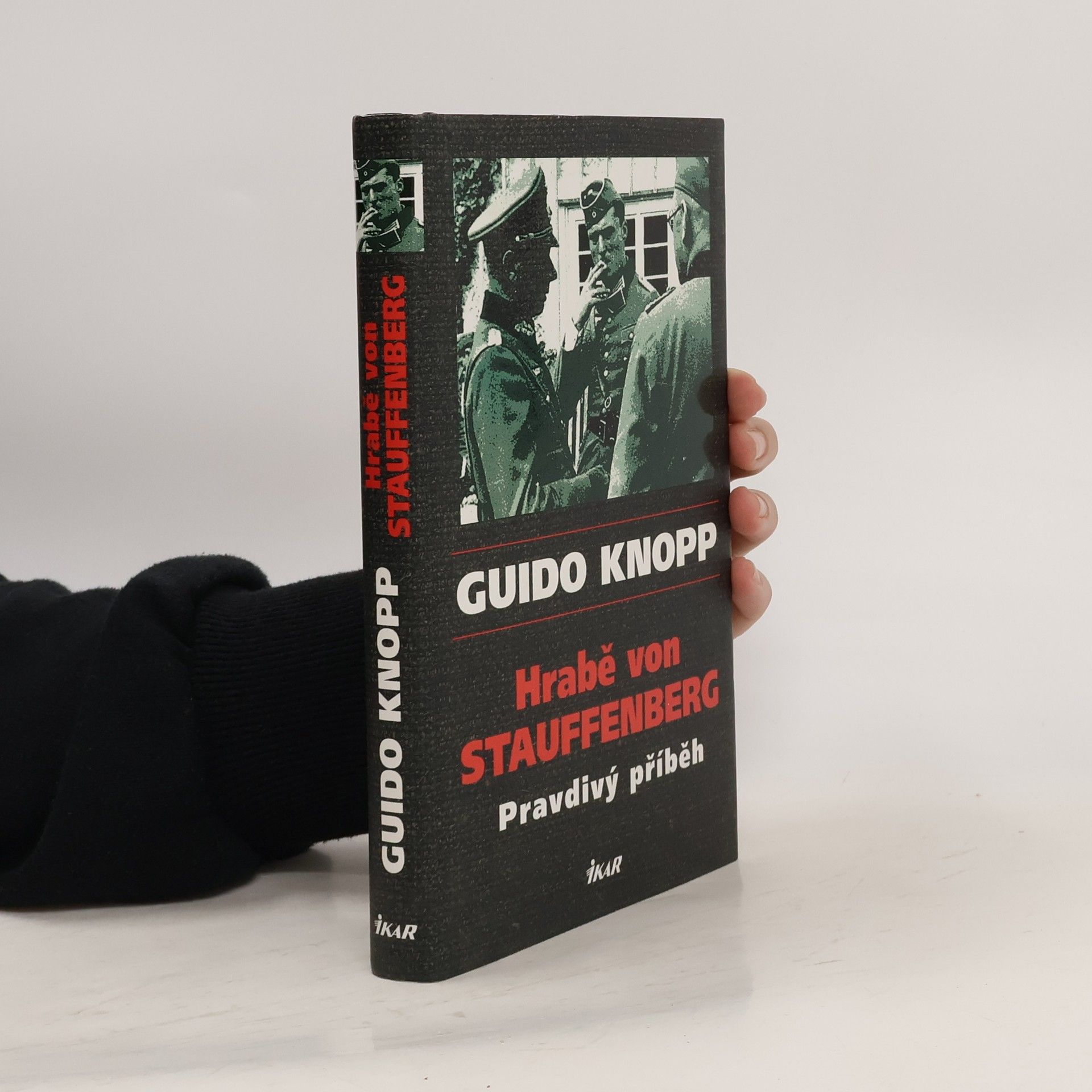 Guido Knopp Hrabě von Stauffenberg : pravdivý příběh