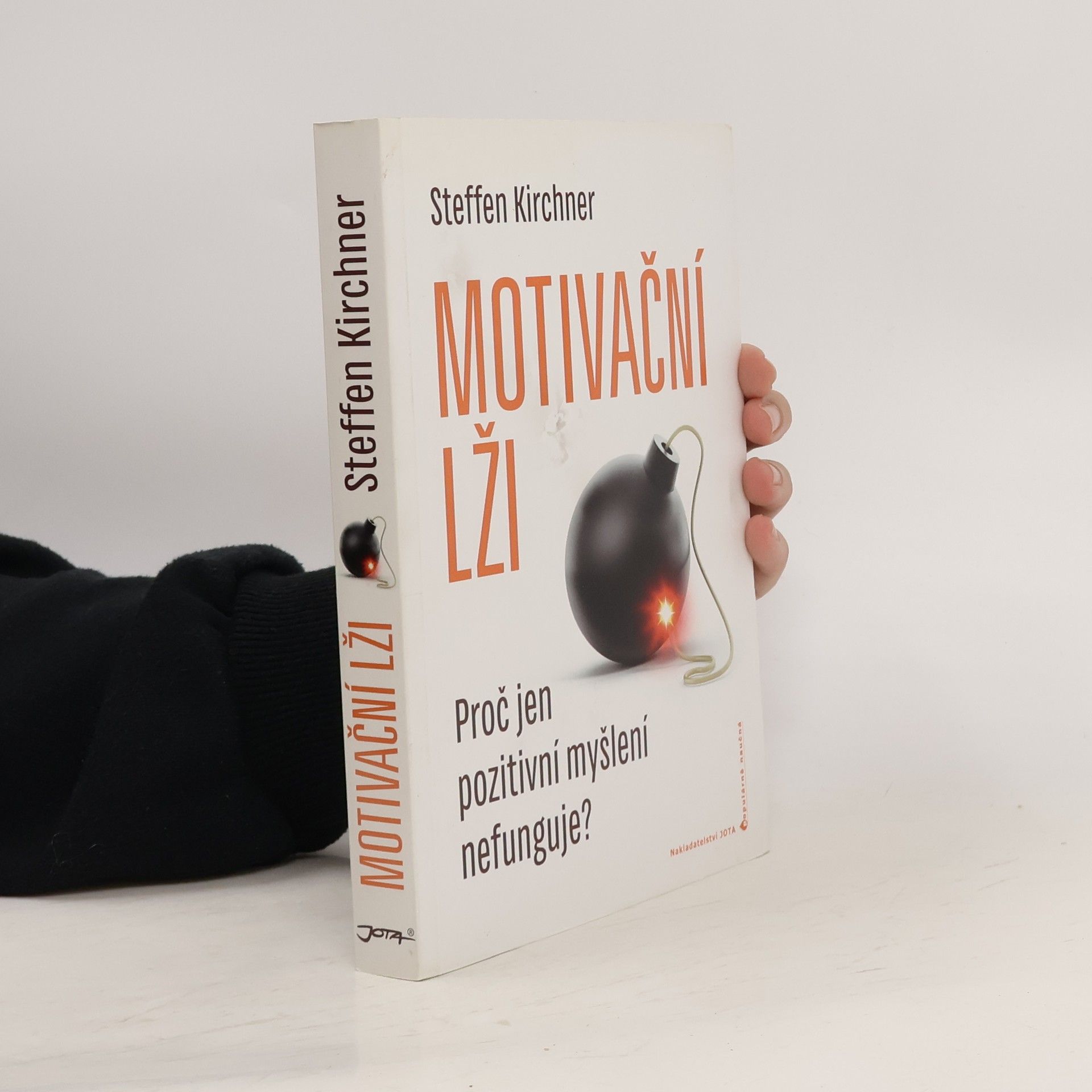 Steffen Kirchner Motivační lži: Proč jen pozitivní myšlení nefunguje?