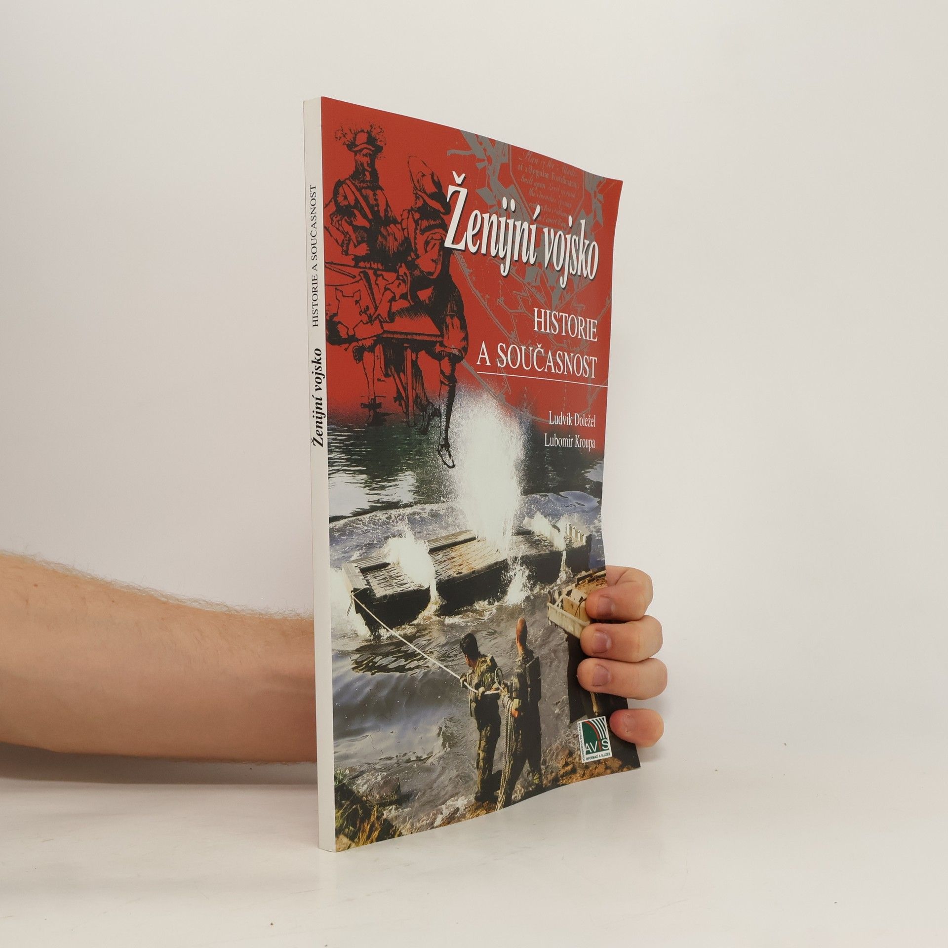 Lubomír Kroupa Ženijní vojsko: Historie a současnost