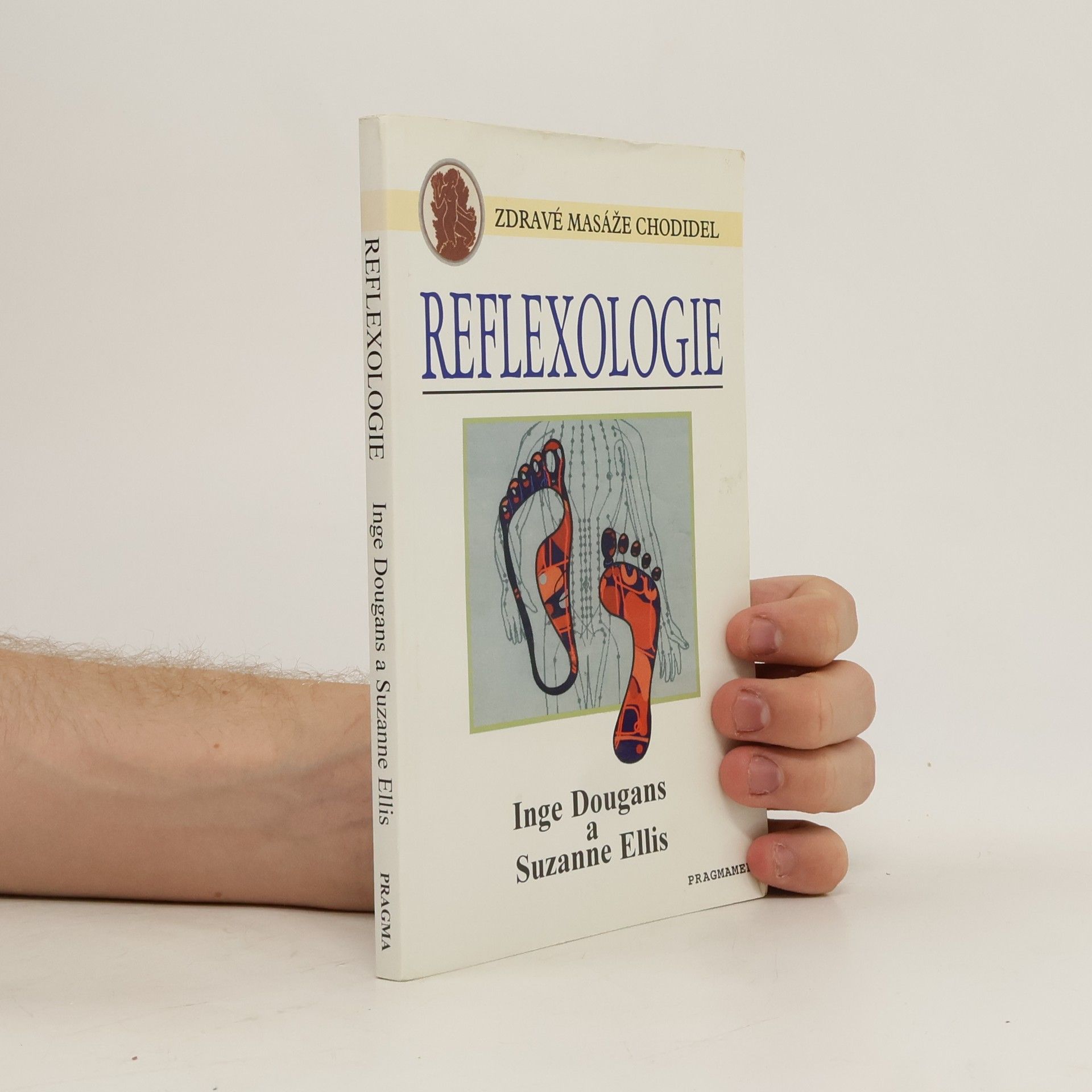 Inge Dougans Reflexologie. Masáž chodidel pro celistvé zdraví