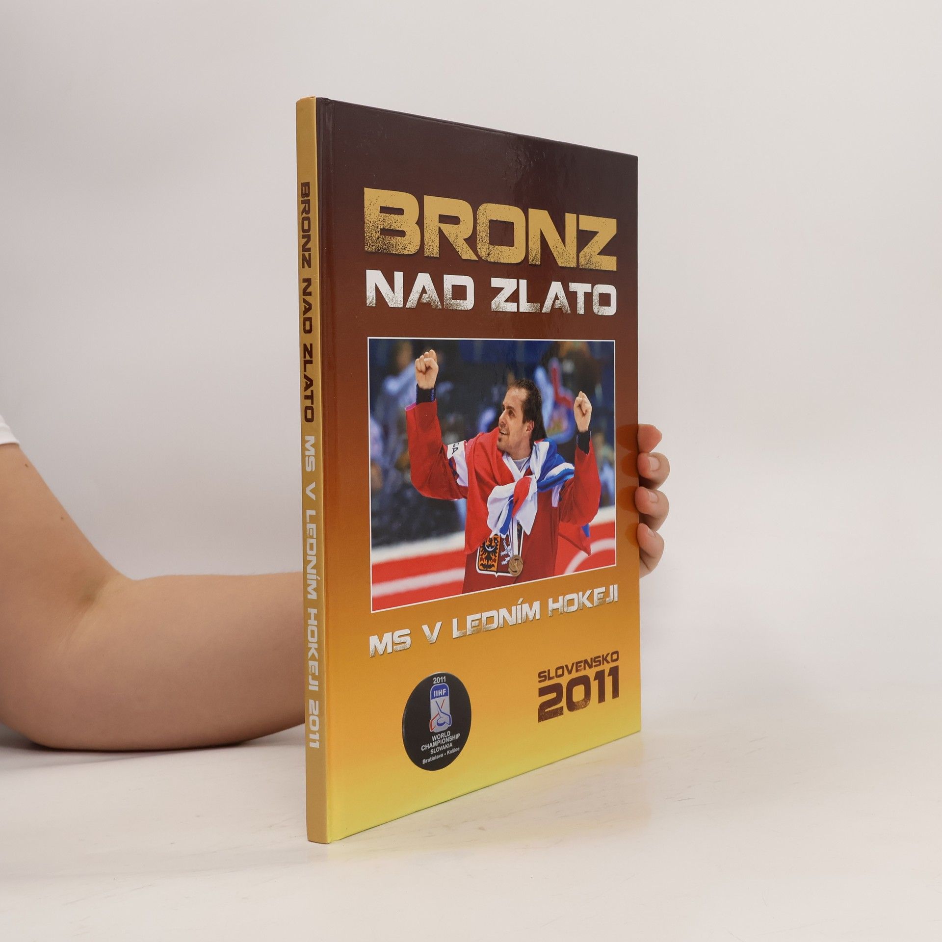 Ján Bednarič Bronz nad zlato: MS v ledním hokeji: Slovensko 2011