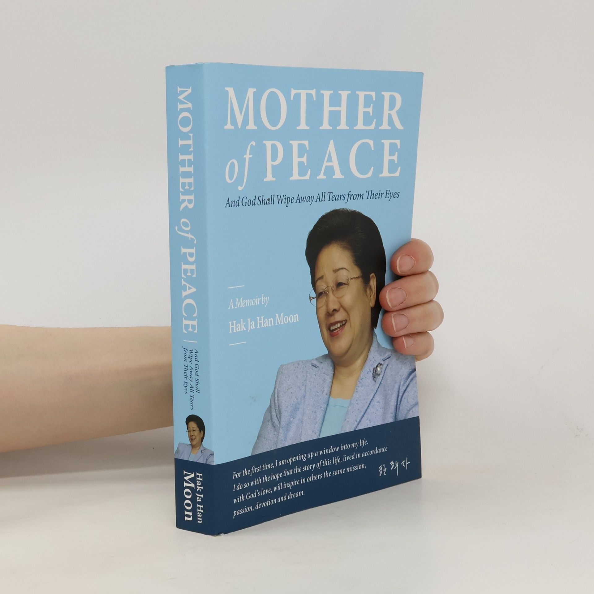 Hak Ja Han Moon Mother of Peace. A Memoir