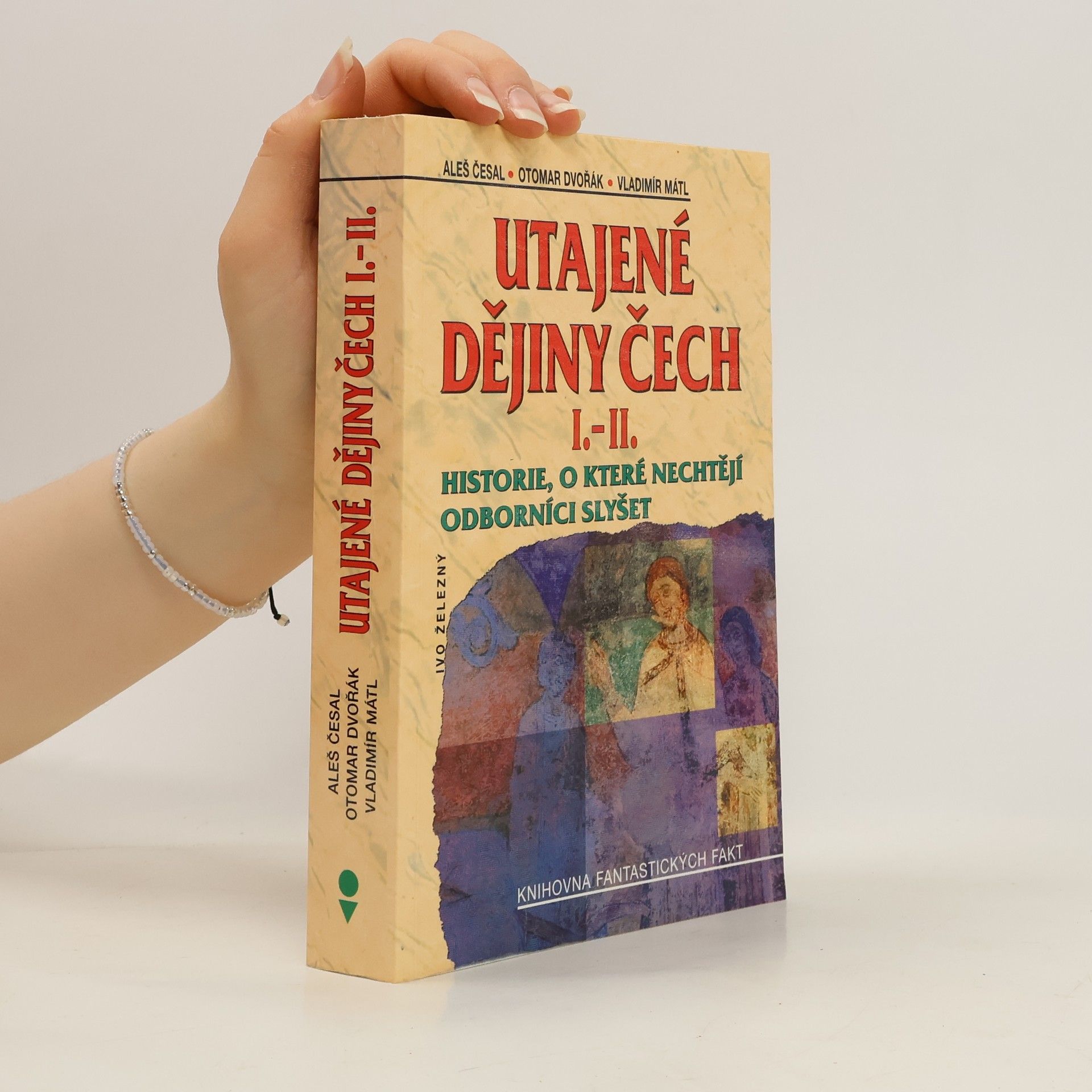 Aleš Česal Utajené dějiny Čech I.-II. : historie, o které nechtějí odborníci slyšet
