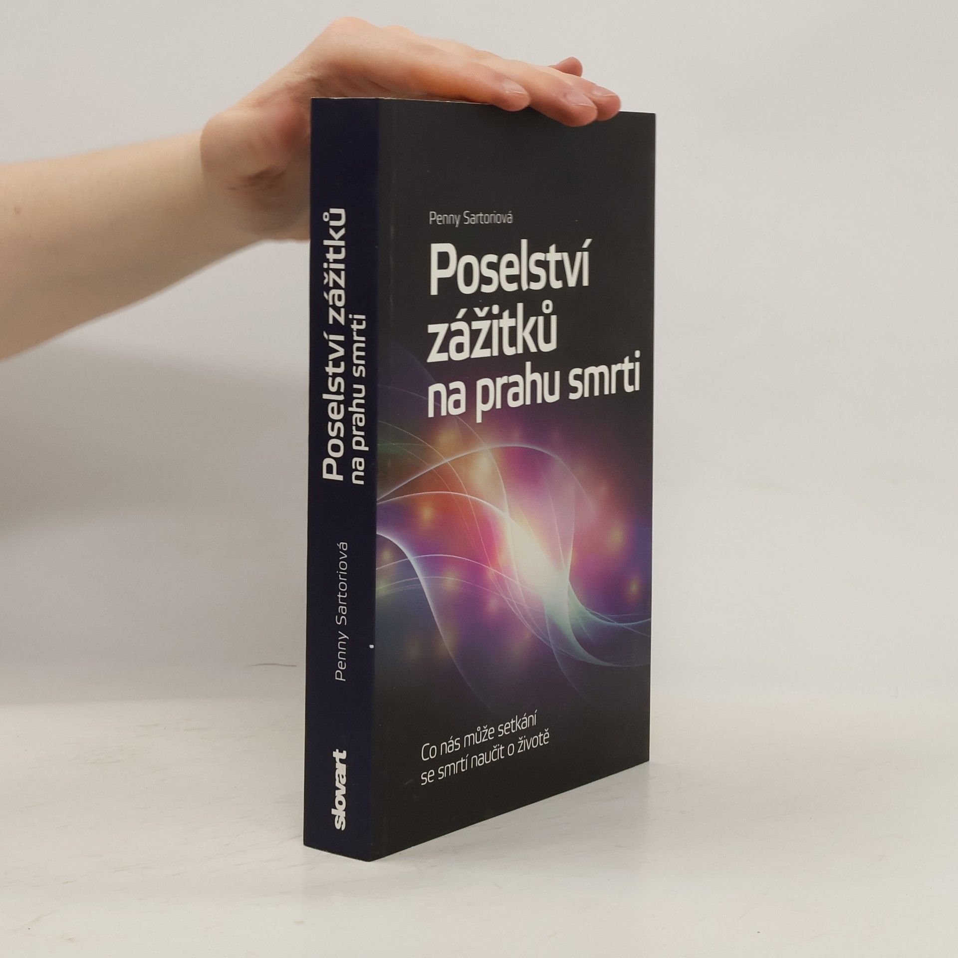 Penny Sartori Poselství zážitků na prahu smrti : co nás může setkání se smrtí naučit o životě