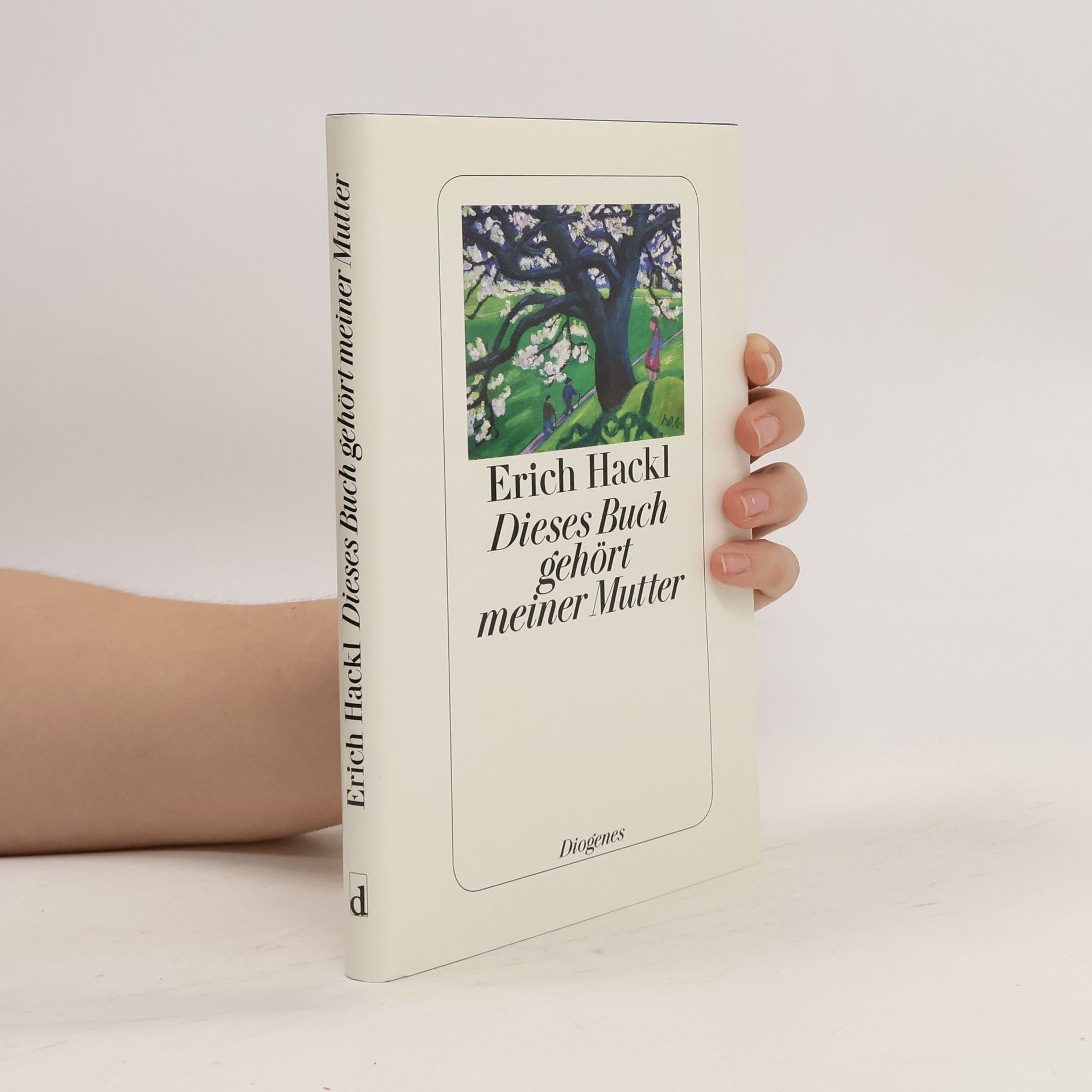 Erich Hackl Dieses Buch gehört meiner Mutter