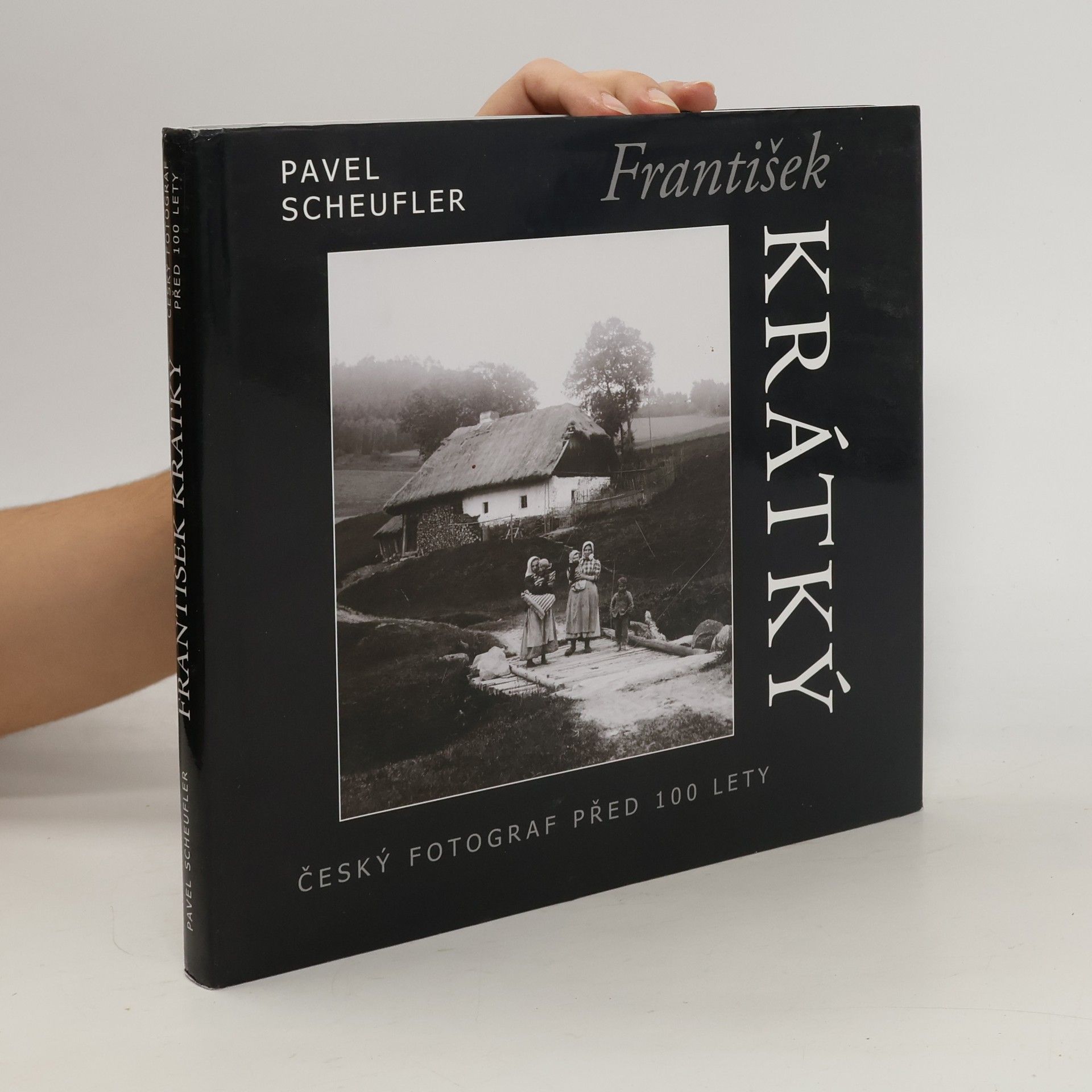 Pavel Scheufler František Krátký : český fotograf před sto lety