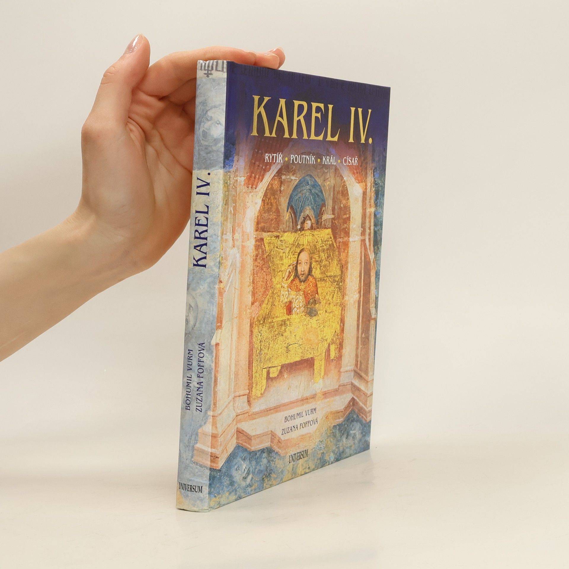 Bohumil Vurm Karel IV. : rytíř, poutník, král, císař