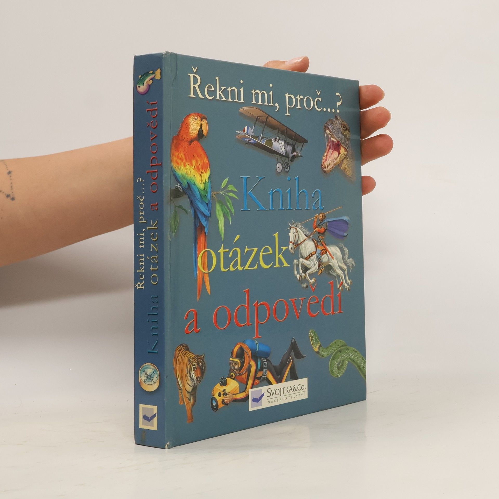 Štěpán Volf Kniha otázek a odpovědí : řekni mi, proč...?