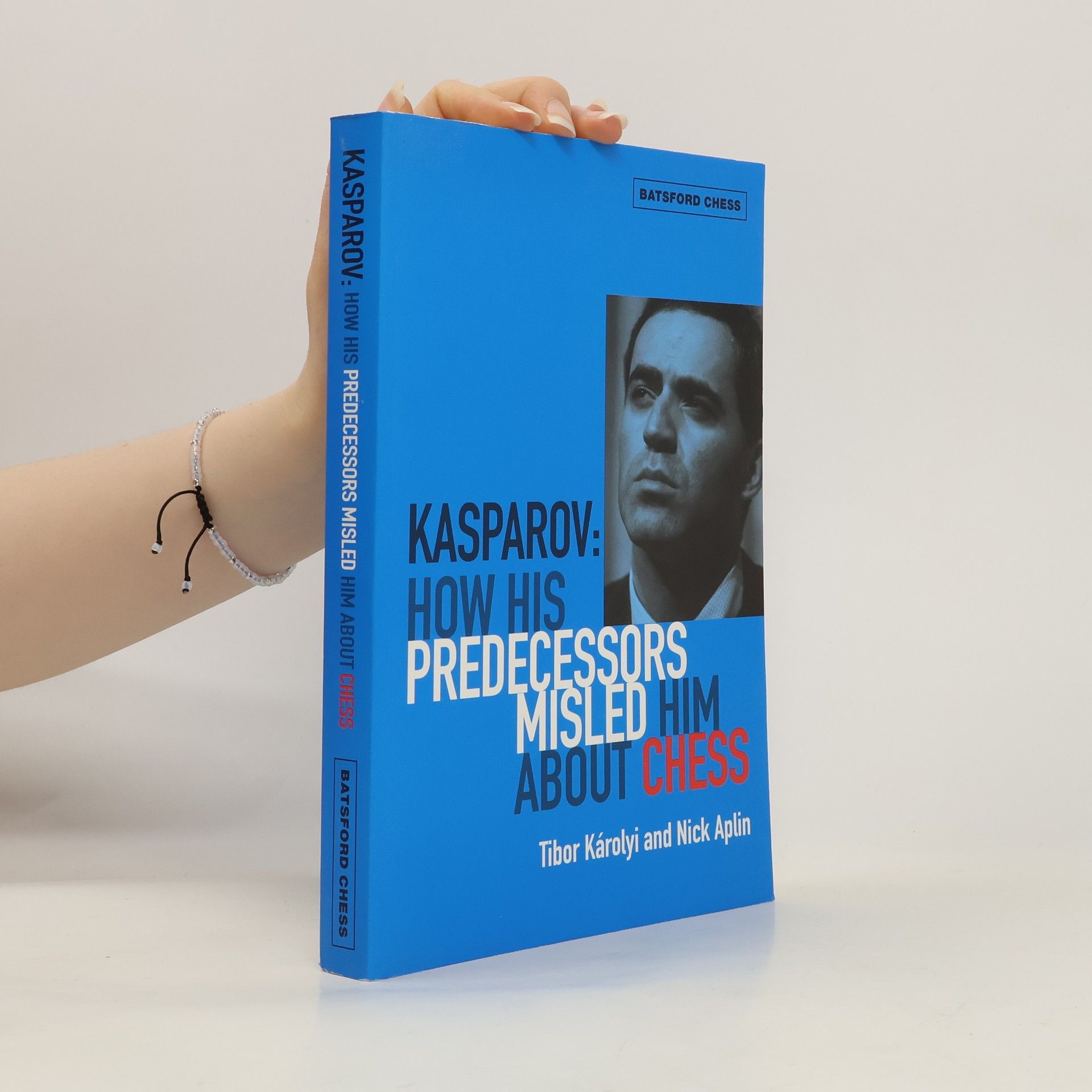 Tibor Karolyi Kasparov: How His Predecessors Misled Him About Chess