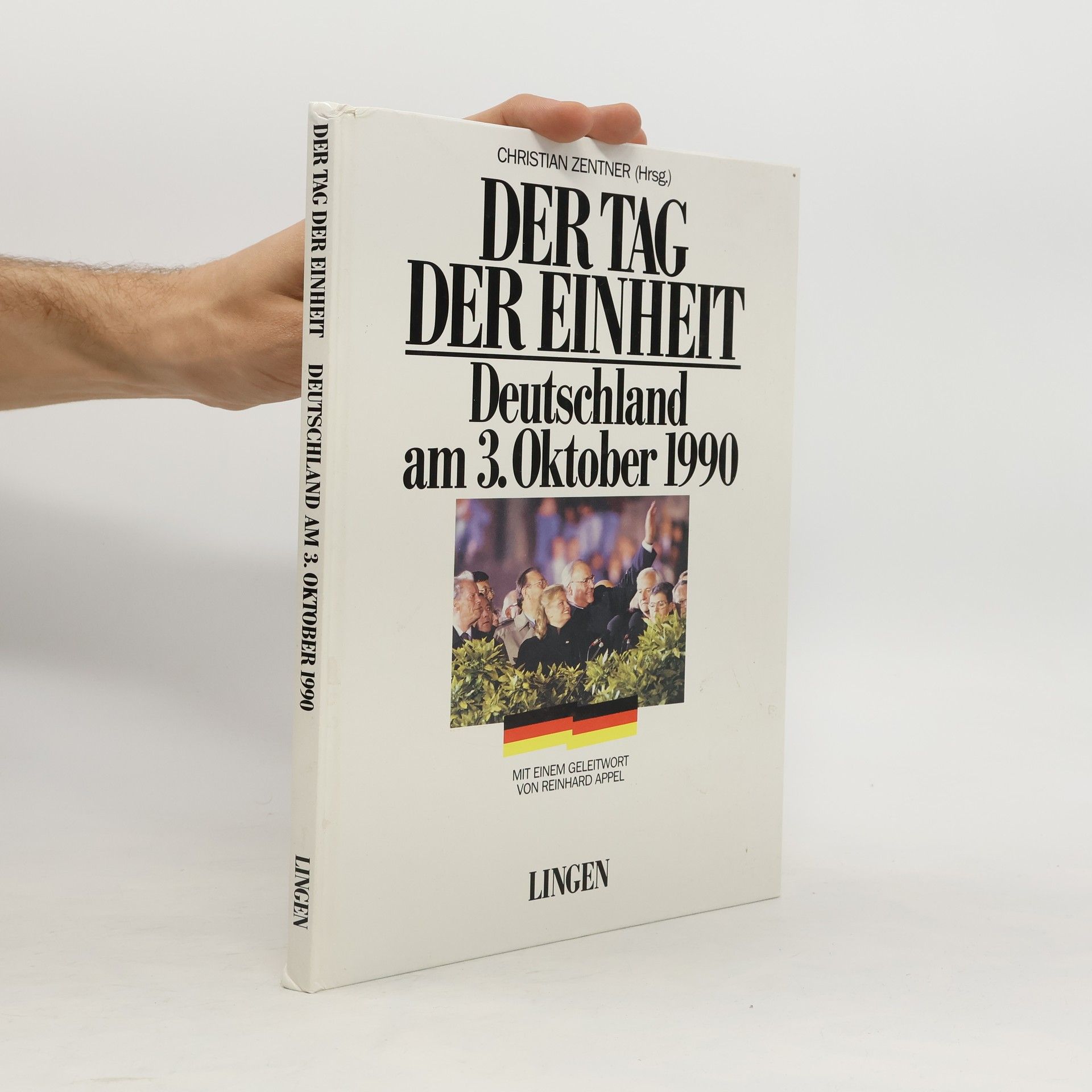 Christian Zentner Der Tag der Einheit : Deutschland am 3. Oktober 1990