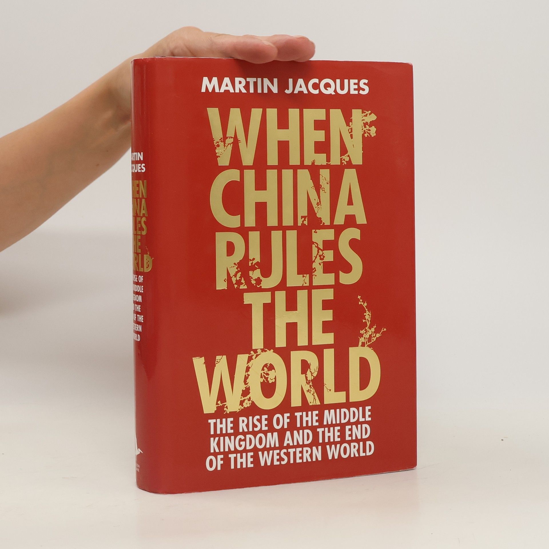 Jacques Martin When China Rules the World. The Rise of the Middle Kingdom and the End of the Western World