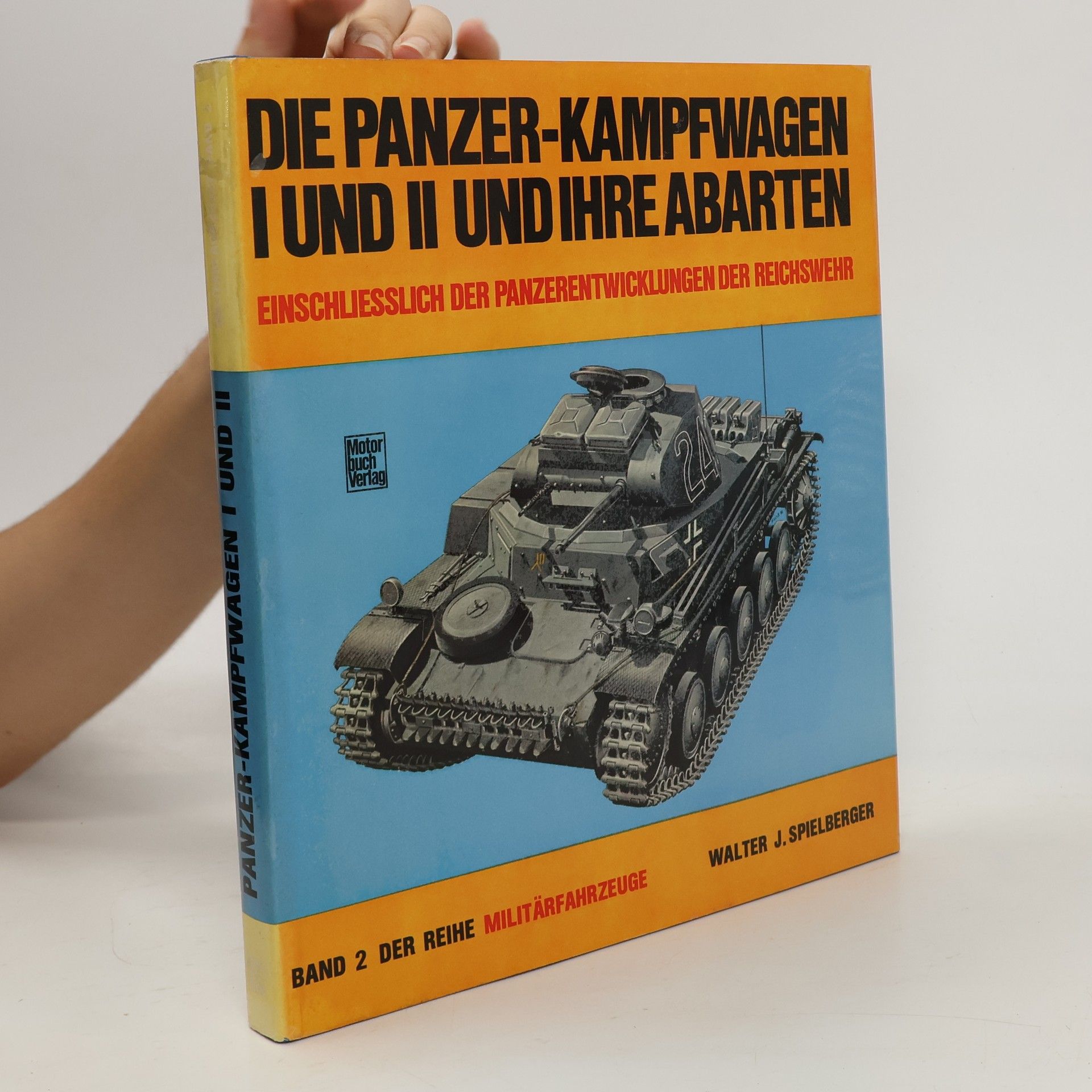 Walter J. Spielberger Die Panzerkampfwagen I [eins] und II [zwei] und ihre Abarten