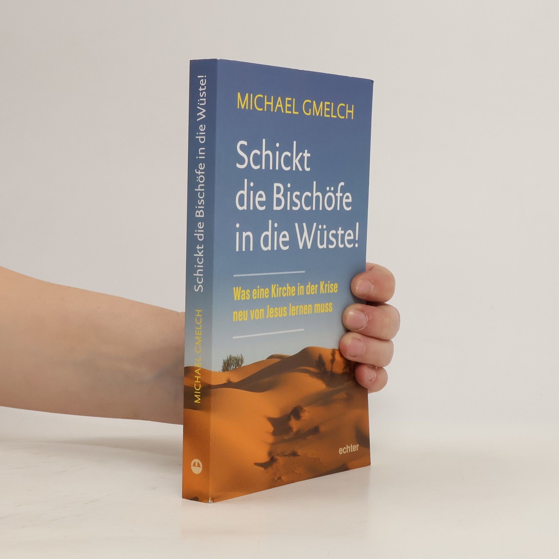 Michael Gmelch Schickt die Bischöfe in die Wüste!