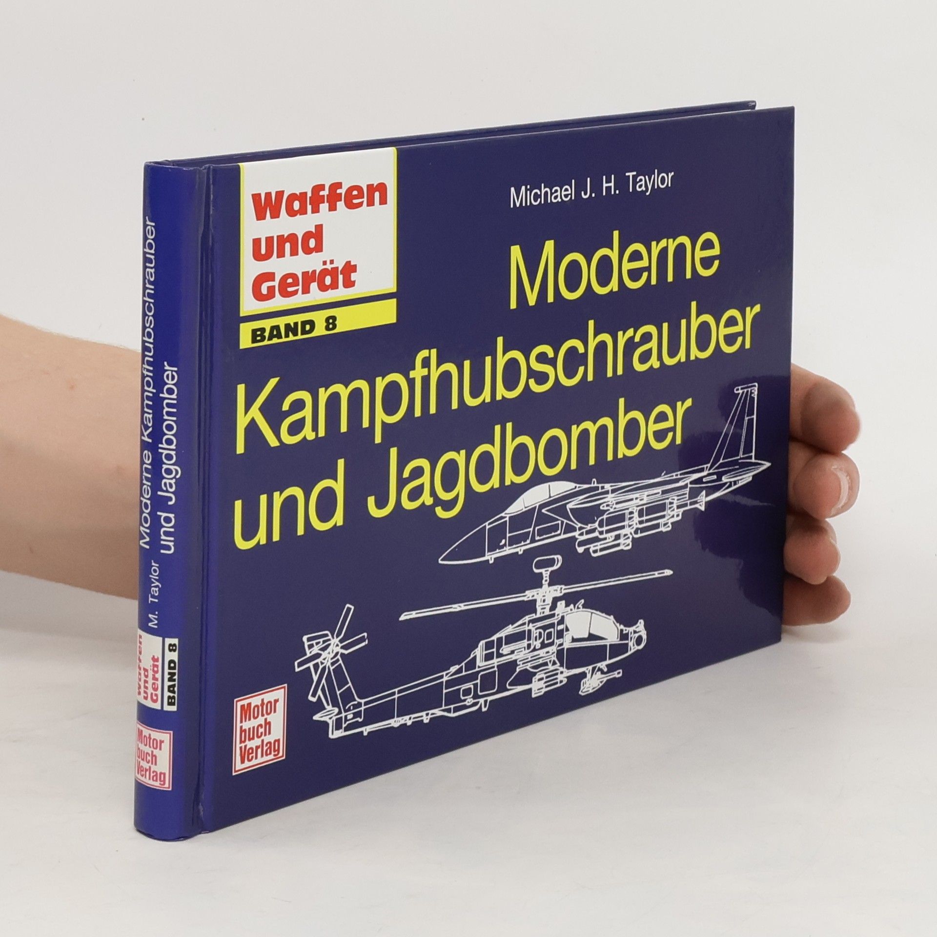 Michael J. H. Taylor Moderne Kampfhubschrauber und Jagdbomber