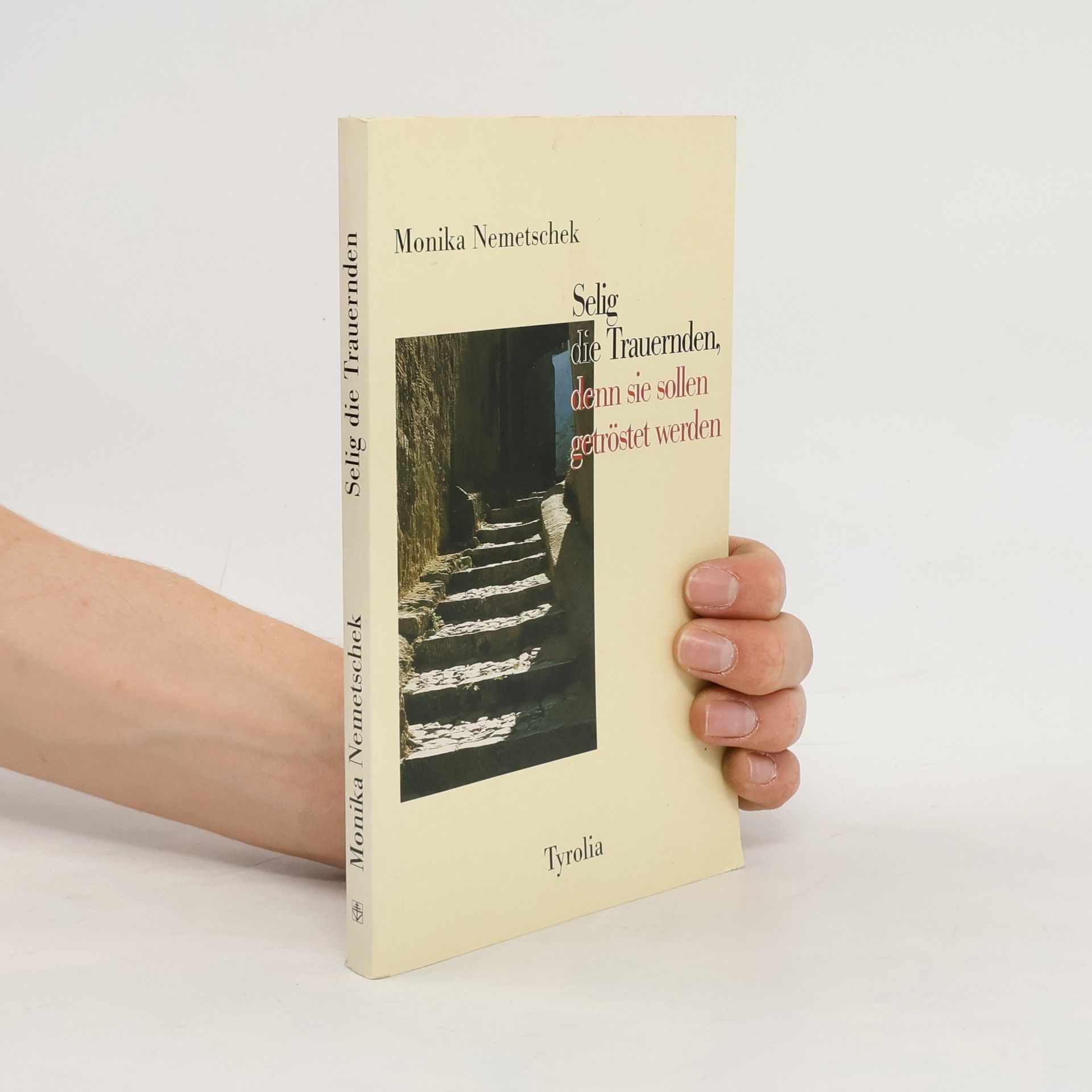 Monika Nemetschek Selig die Trauernden, denn sie sollen getröstet werden