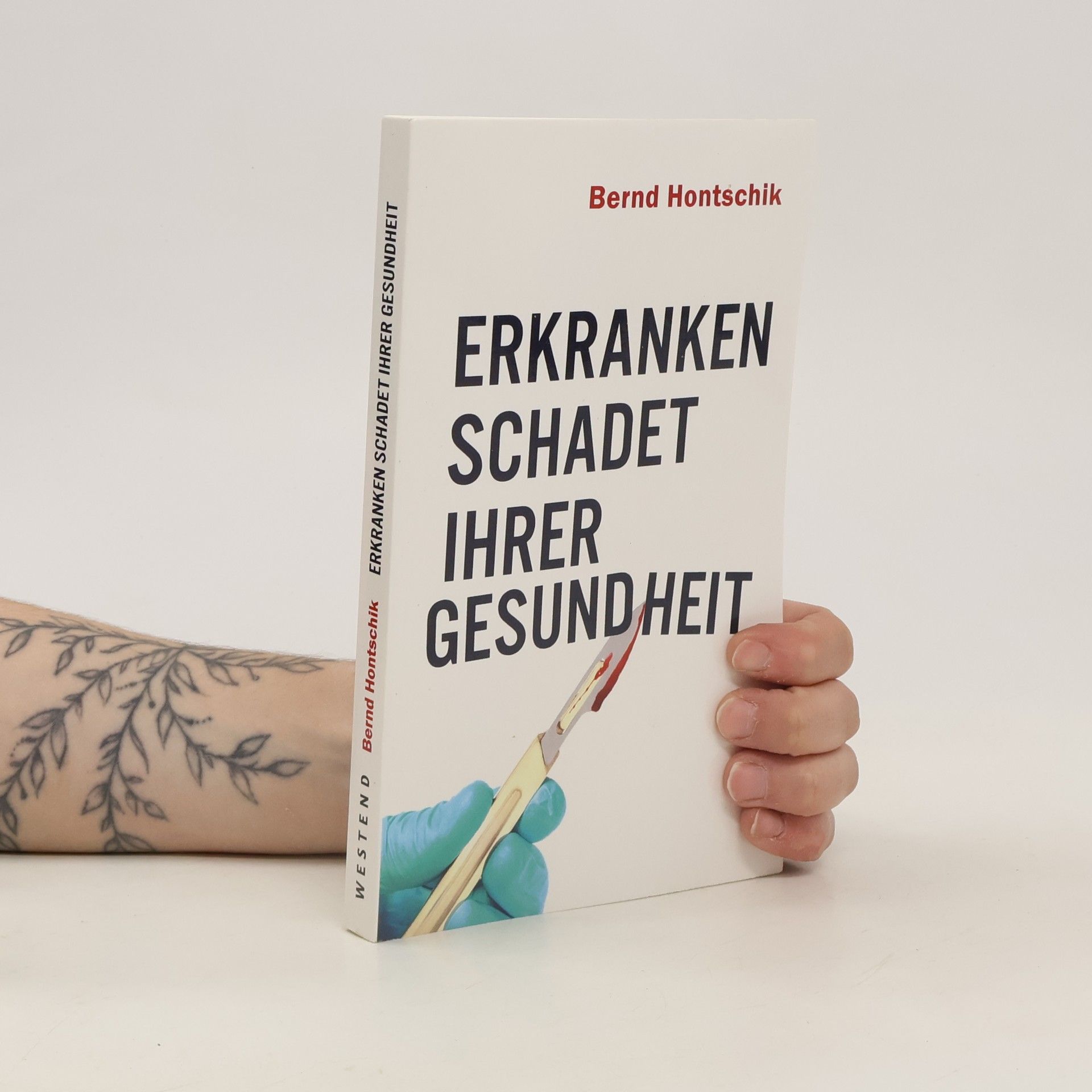 Bernd Hontschik Erkranken schadet ihrer Gesundheit