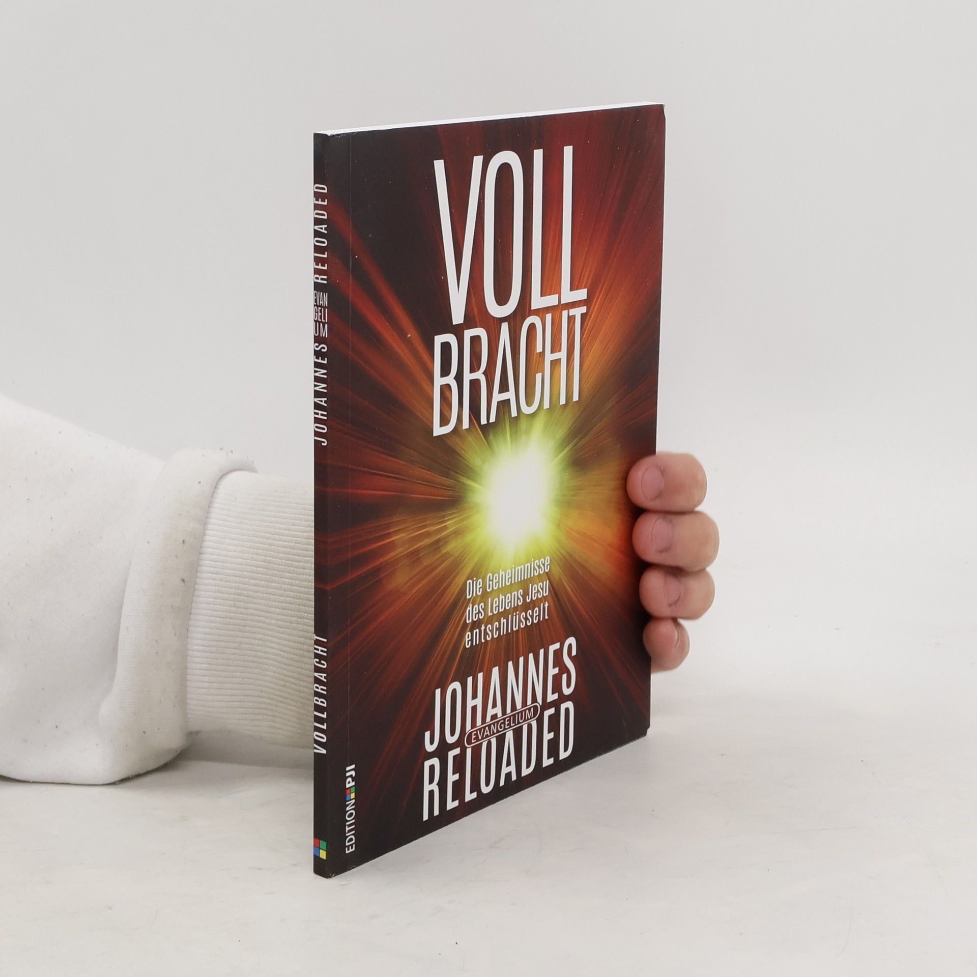 Peter Ischka Vollbracht – Johnnes reloaded. Die Geheimnisse des Lebens Jesu entschlüsselt