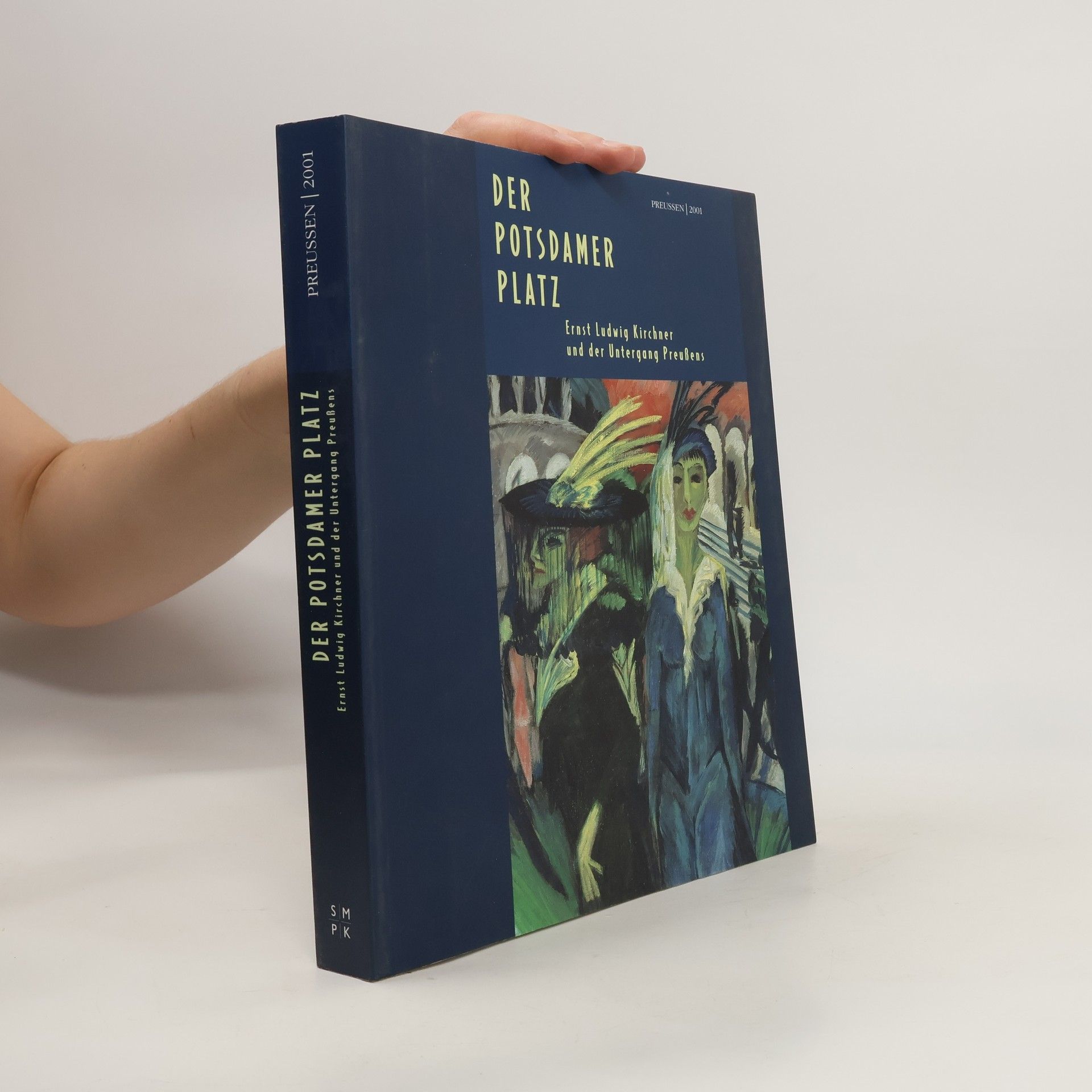 Autorenkollektiv Der Potsdamer Platz. Ernst Ludwig Kirchner und der Untergang Preußens