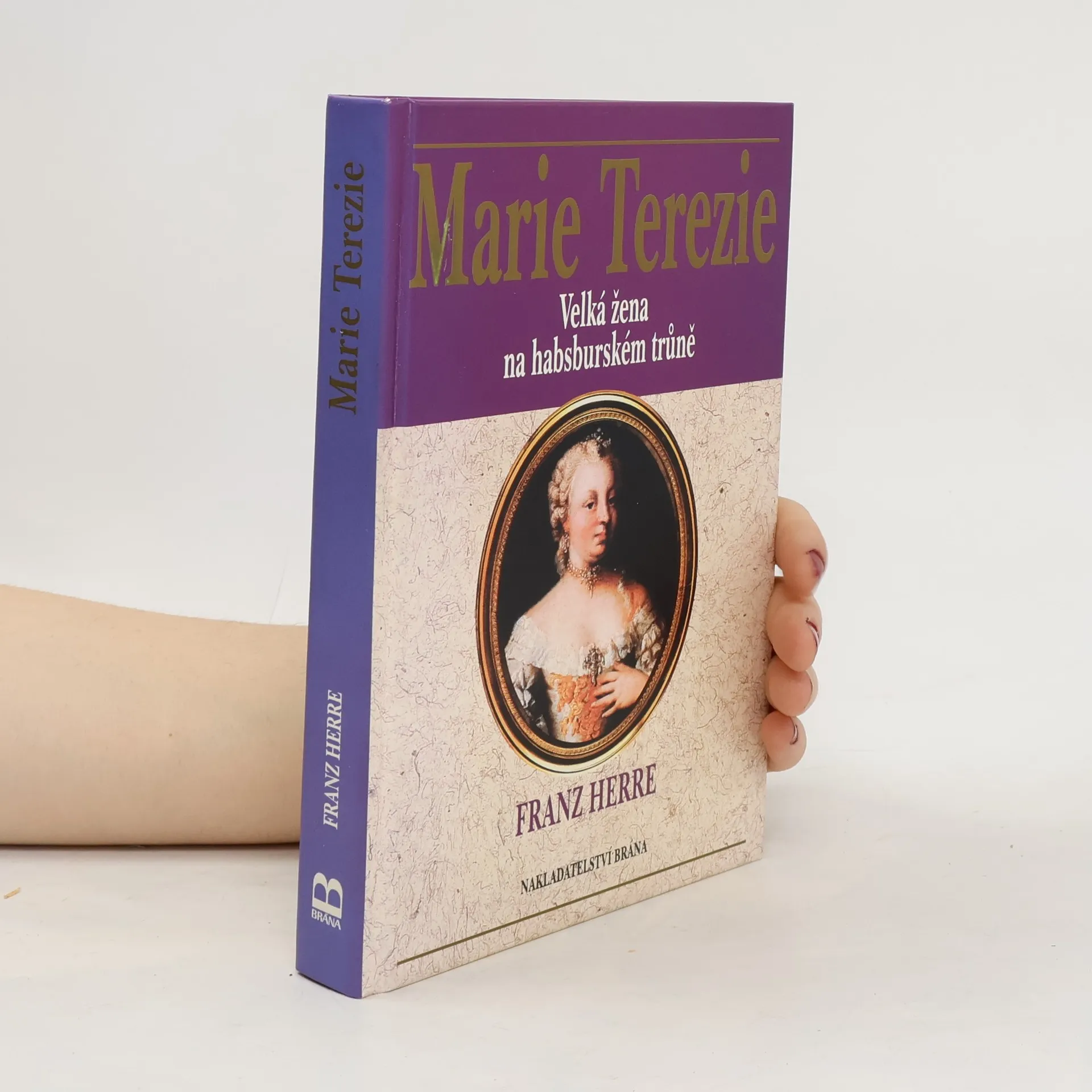 Marie Terezie. Velká žena na habsburském trůně | Book | Franz Herre | CS