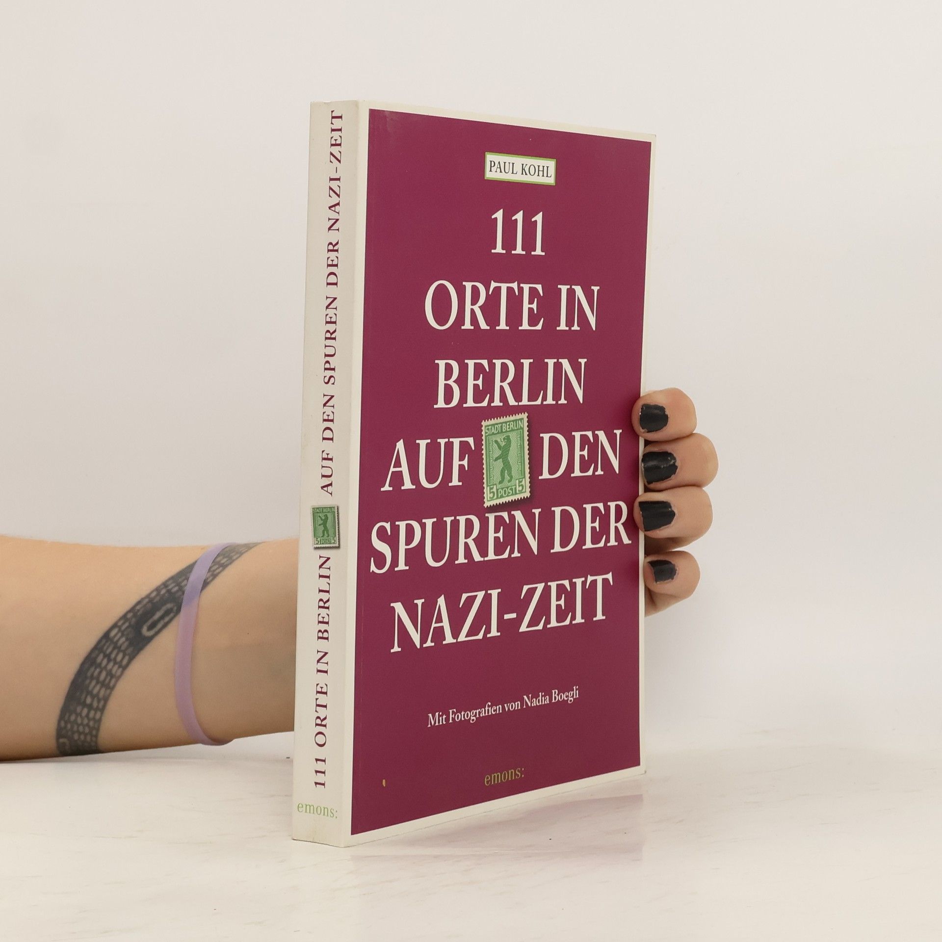 Paul Kohl 111 Orte in Berlin auf den Spuren der Nazi-Zeit