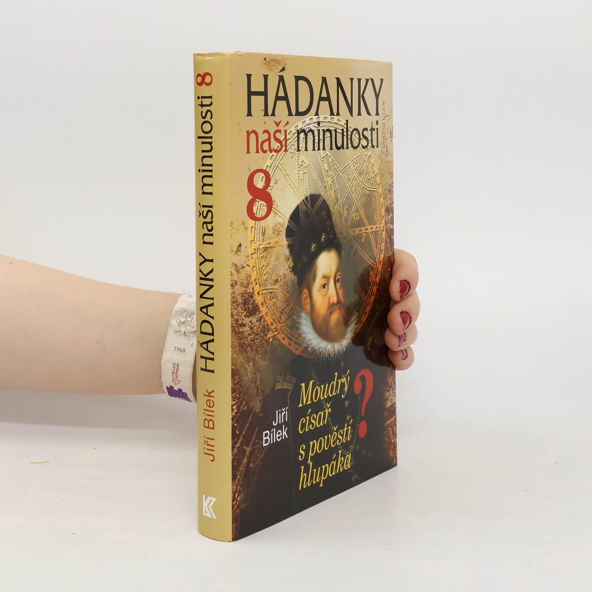 Jiří Bílek Hádanky naší minulosti 8: Moudrý císař s pověstí hlupáka
