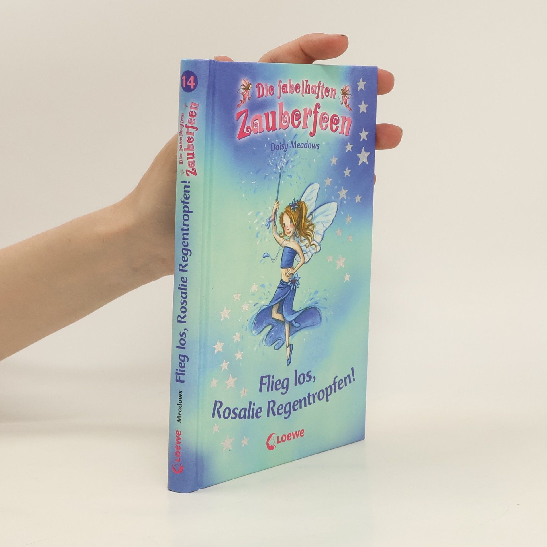 Daisy Meadows Die fabelhaften Zauberfeen - Flieg los, Rosalie Regentropfen!