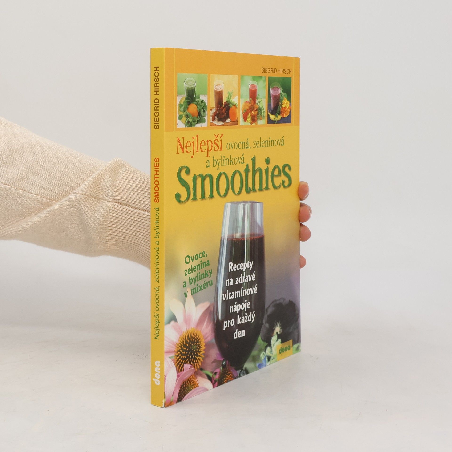 Siegrid Hirsch Nejlepší ovocná, zeleninová a bylinková smoothies