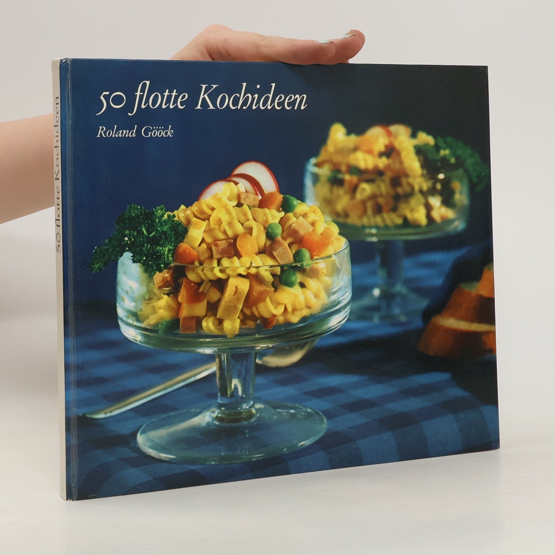 Roland Gööck 50 flotte Kochideen