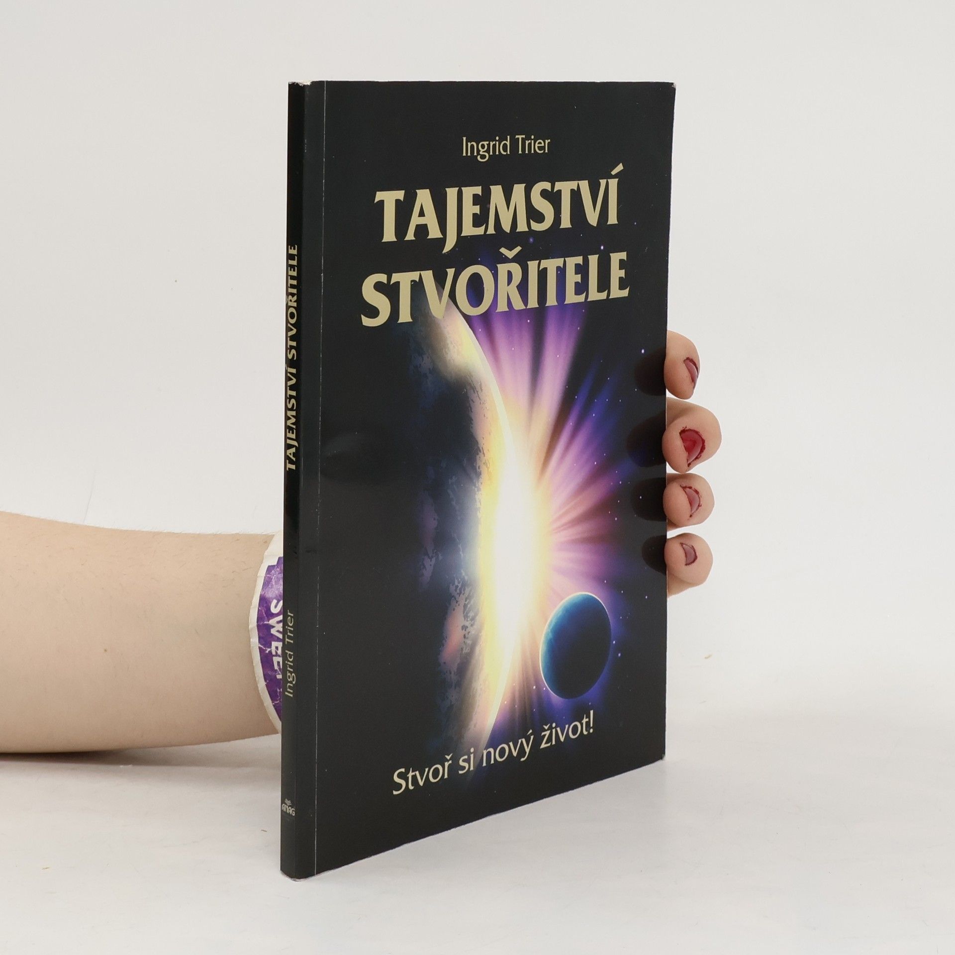 Ingrid Trier Tajemství Stvořitele: Stvoř si nový život!