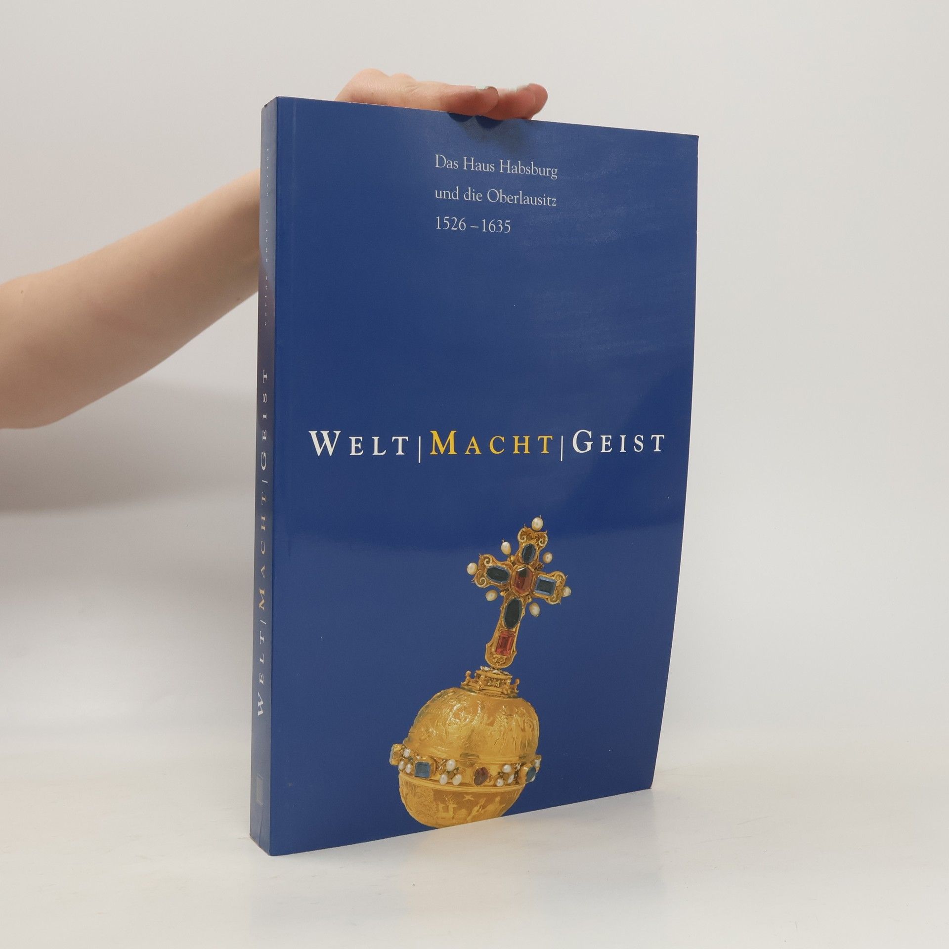 Joachim Bahlcke Welt - Macht - Geist