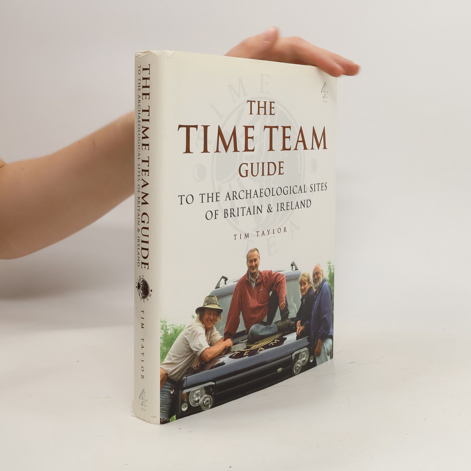 Tim Taylor The Time Team Guide to the Archaeological Sites of Britain & Ireland