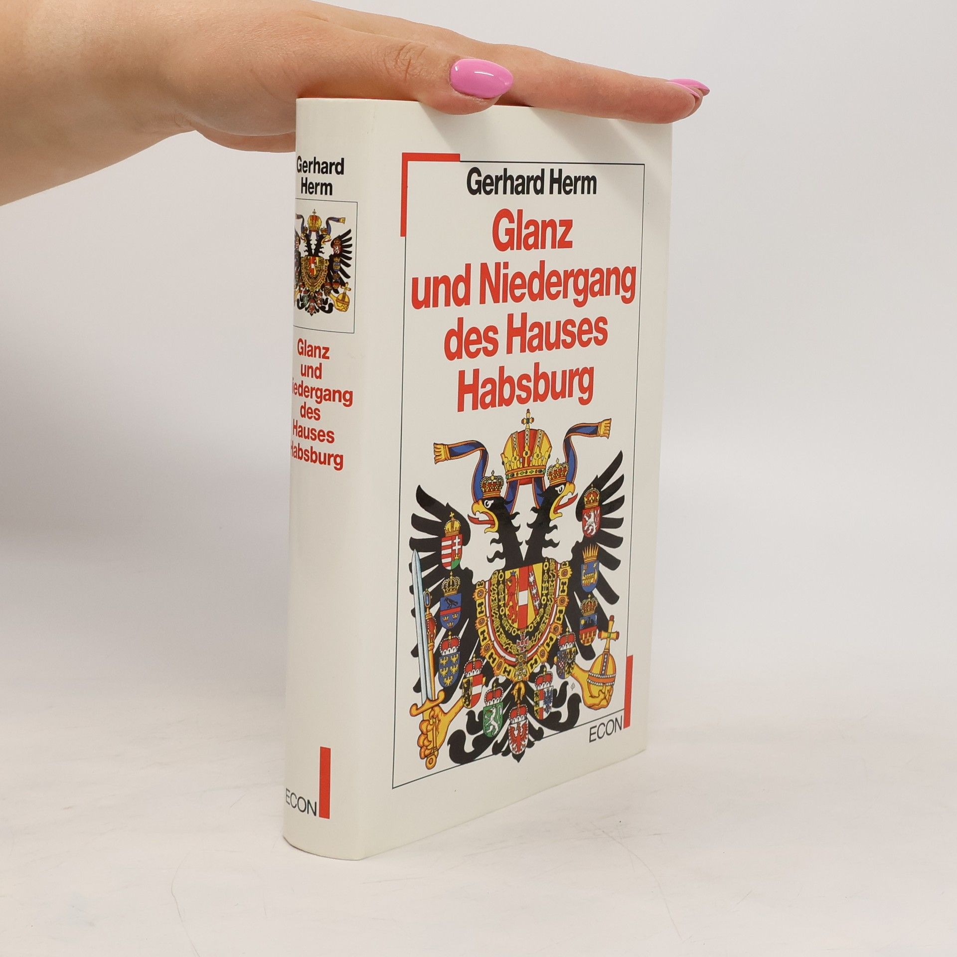 Gerhard Herm Glanz und Niedergang des Hauses Habsburg