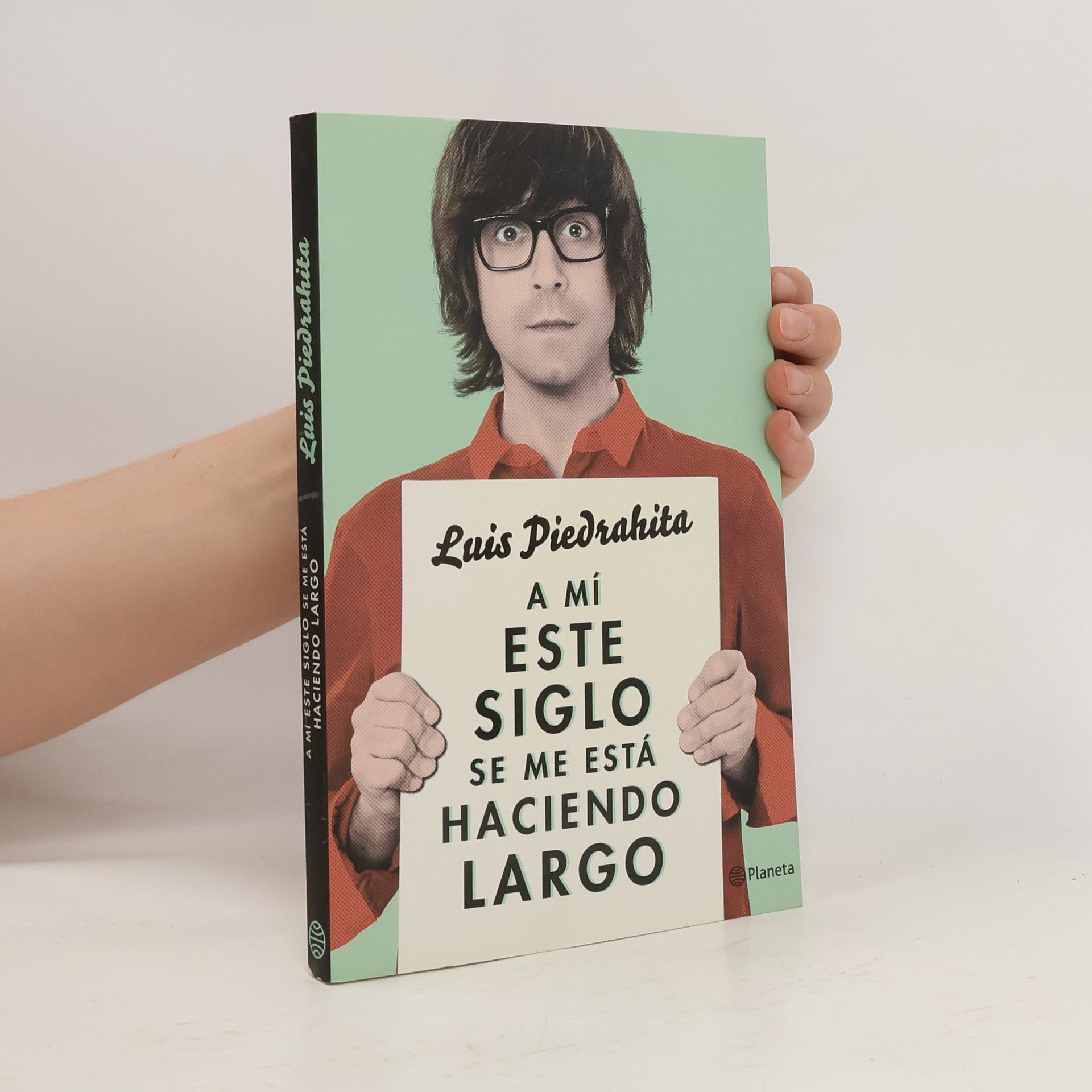 Luis Piedrahita A mí este siglo se me está haciendo largo